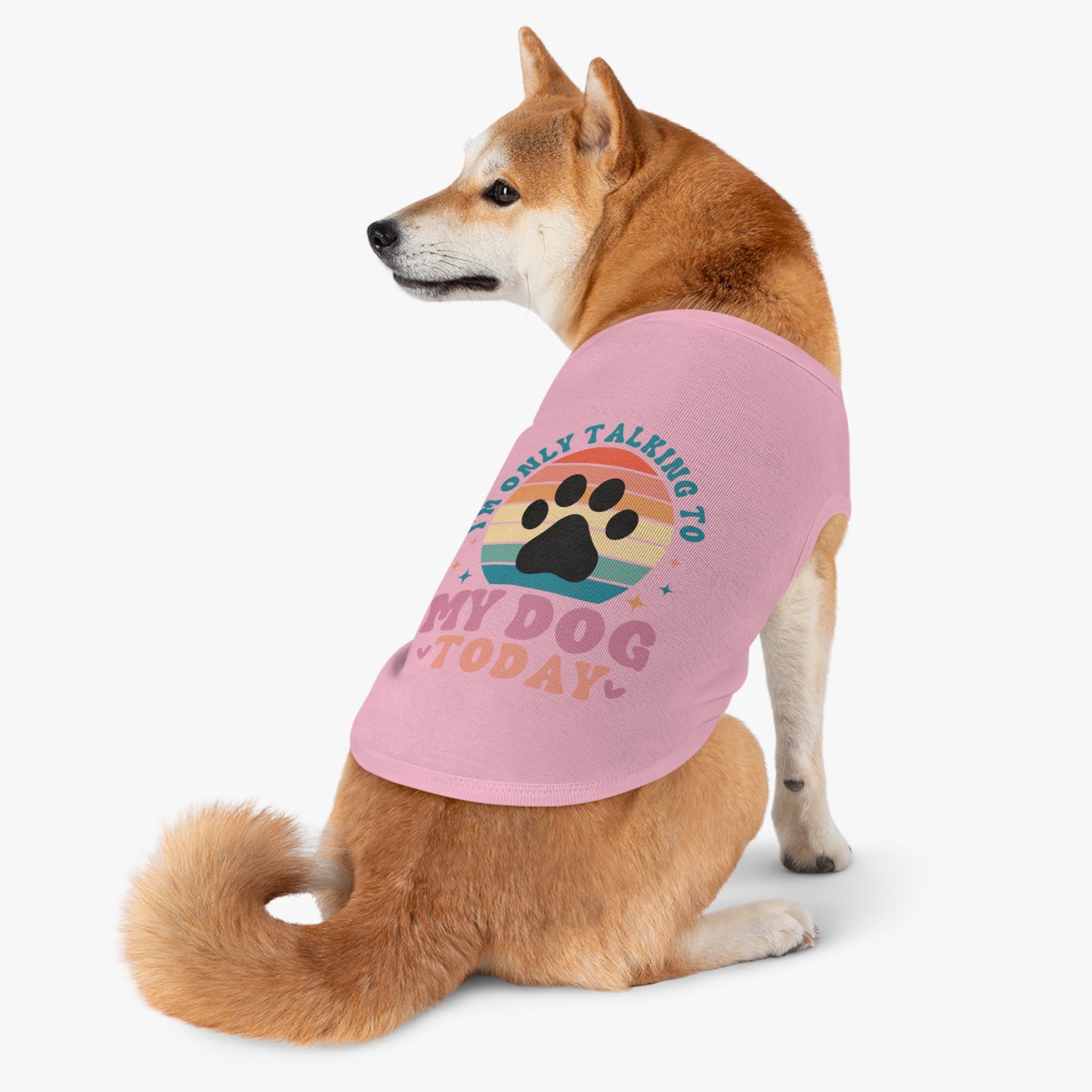 Pet Tank Top | I'M ONLY TALKING TO MY DOG TODAY