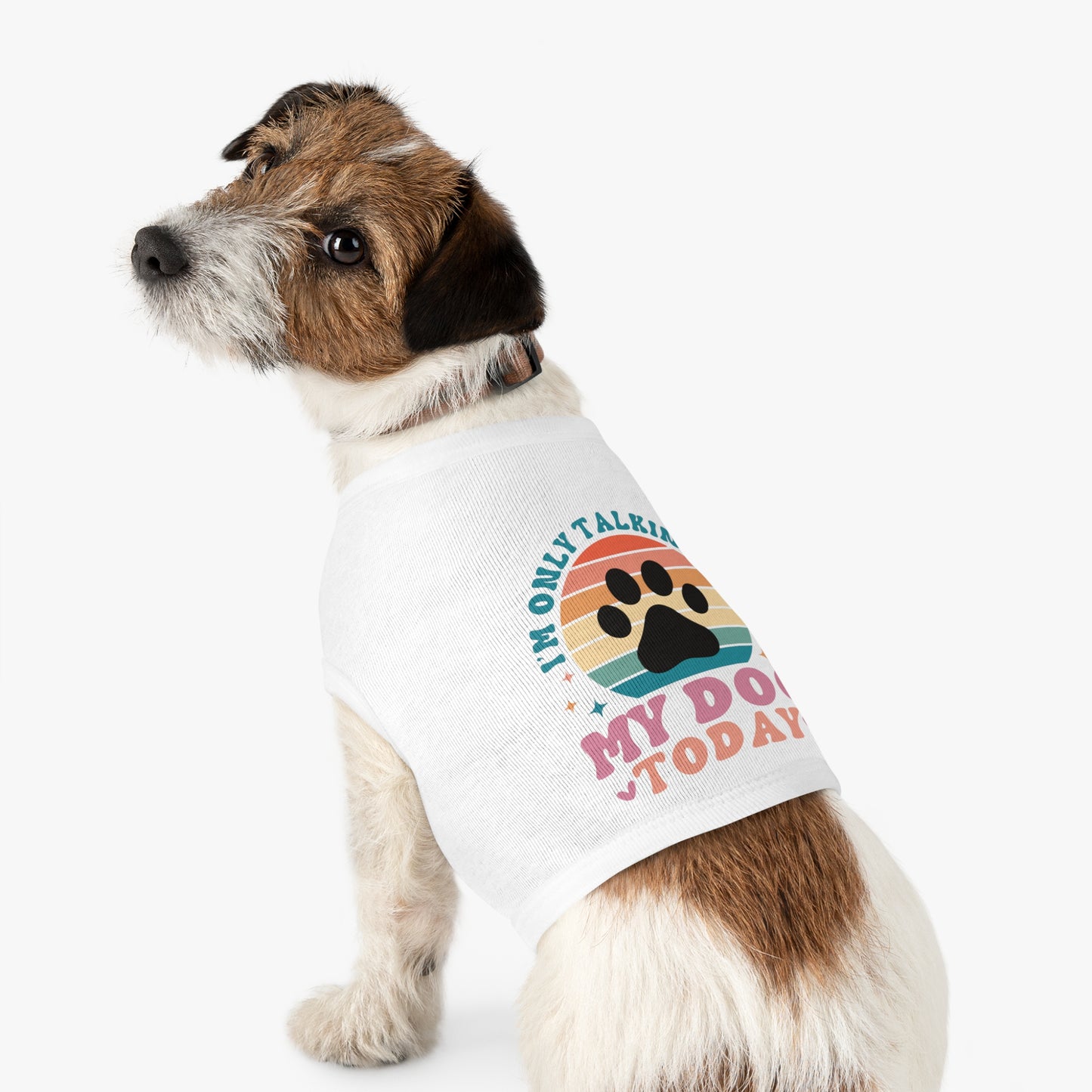 Pet Tank Top | I'M ONLY TALKING TO MY DOG TODAY