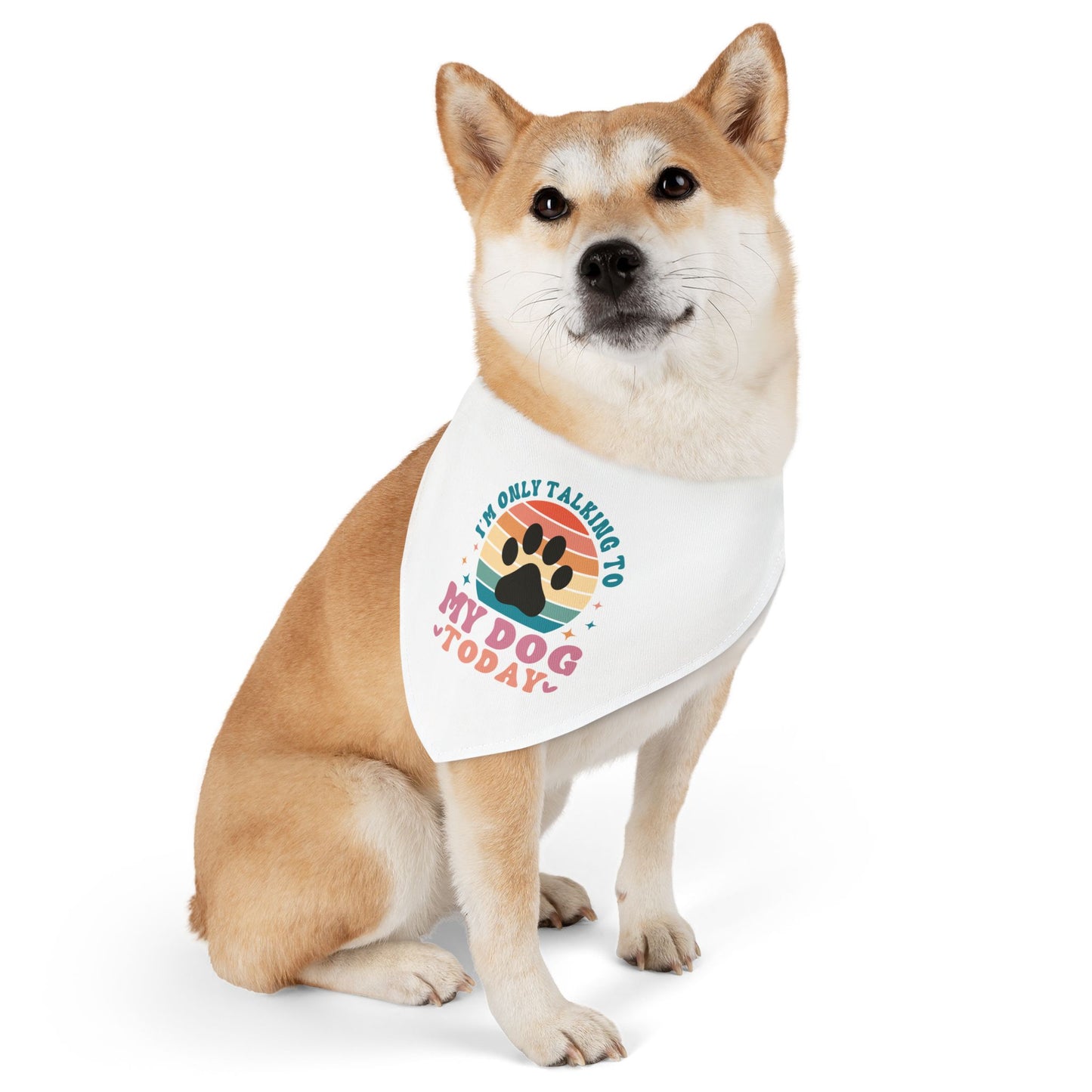 Pet Bandana Collar | I'M ONLY TALKING TO MY DOG TODAY