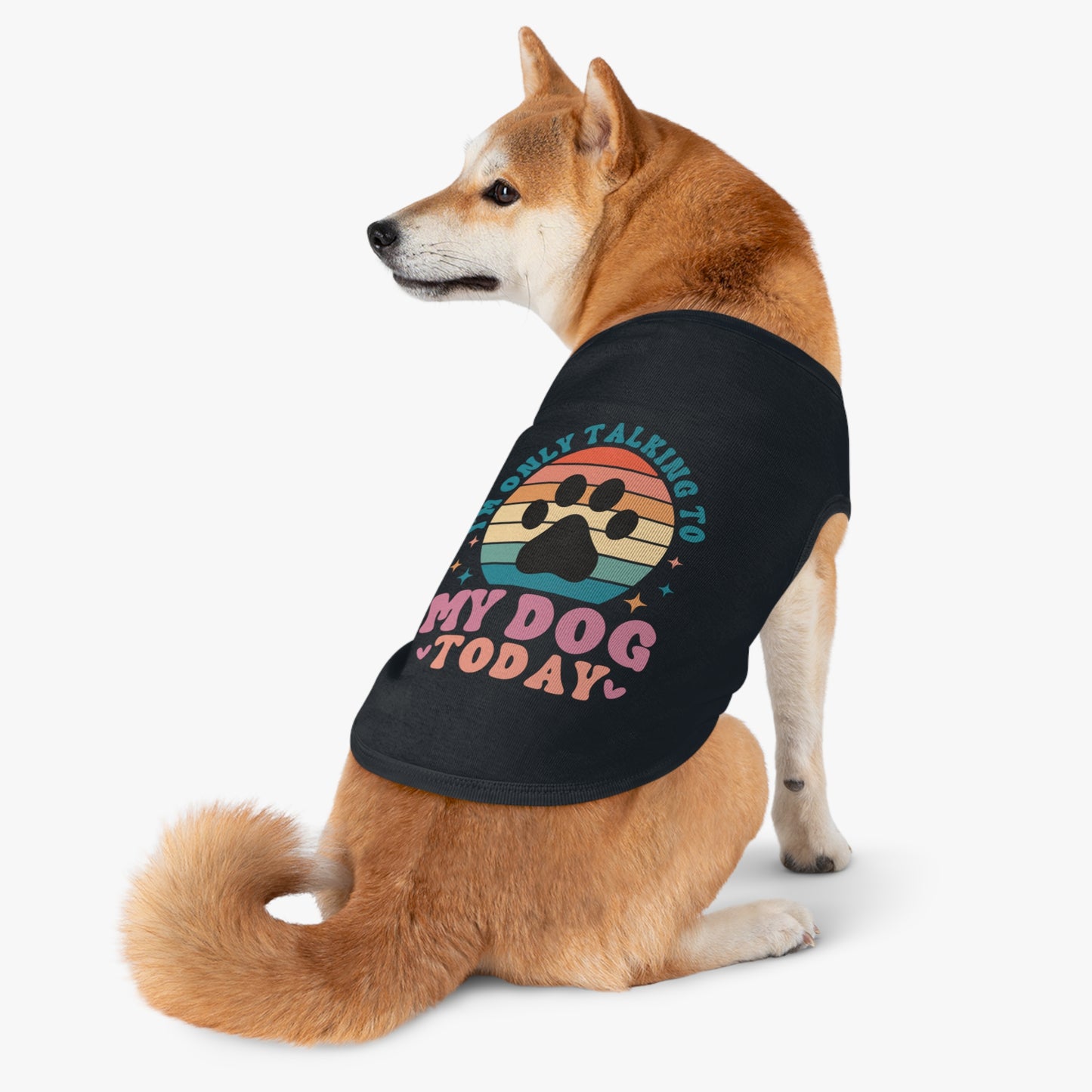 Pet Tank Top | I'M ONLY TALKING TO MY DOG TODAY