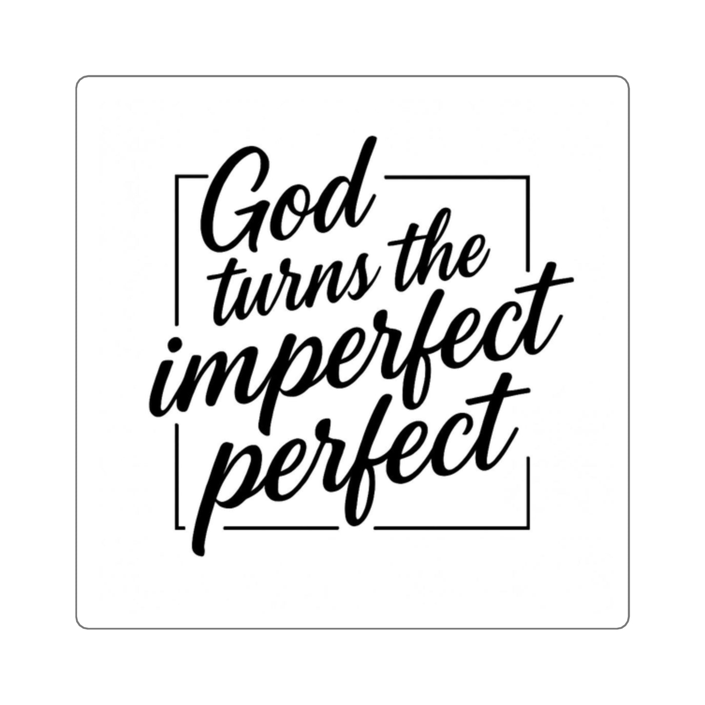 Stickers | God turns the imperfect perfect