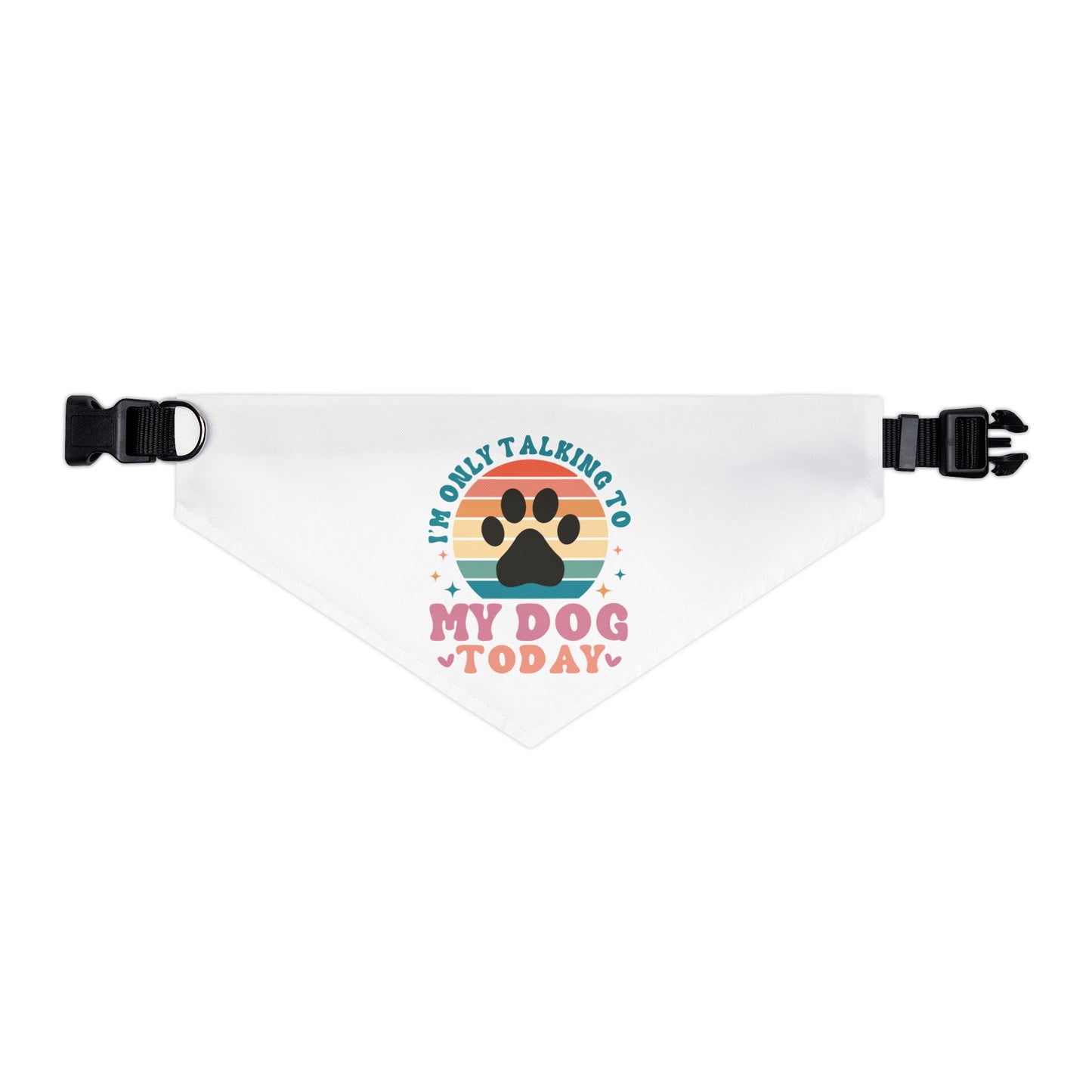 Pet Bandana Collar | I'M ONLY TALKING TO MY DOG TODAY