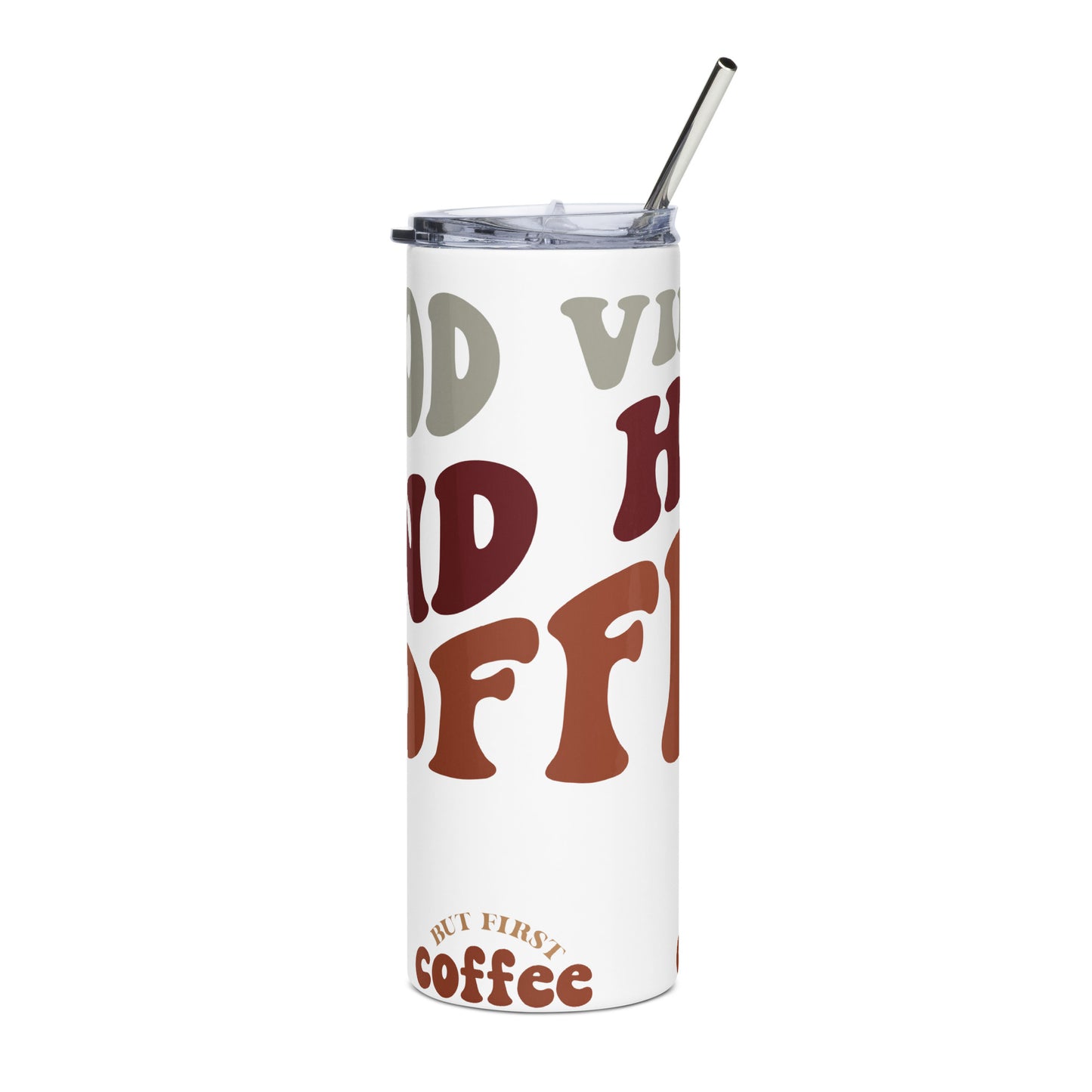 Stainless Steel Tumbler | But First Coffee | Good Vibes And Hot Coffee