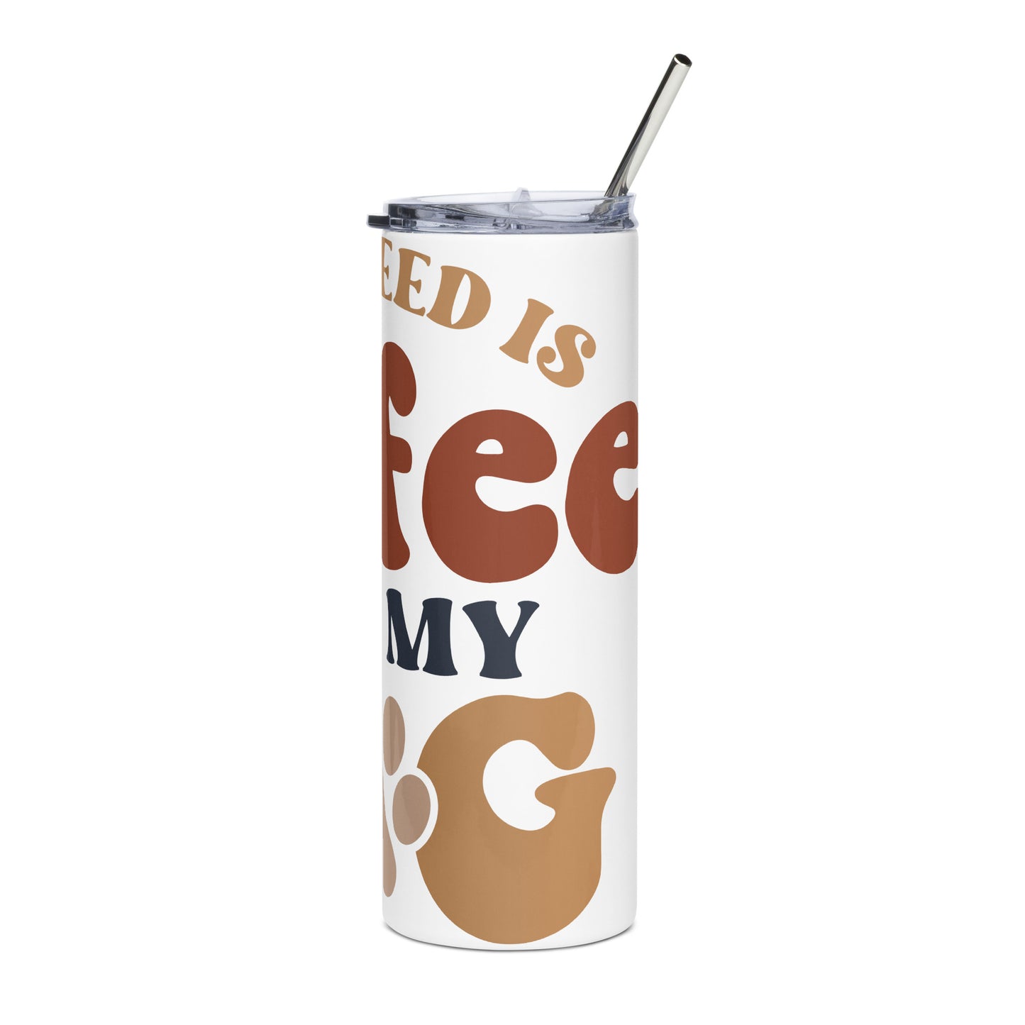 Stainless Steel Tumbler | All I Need Is Coffee And My Dog