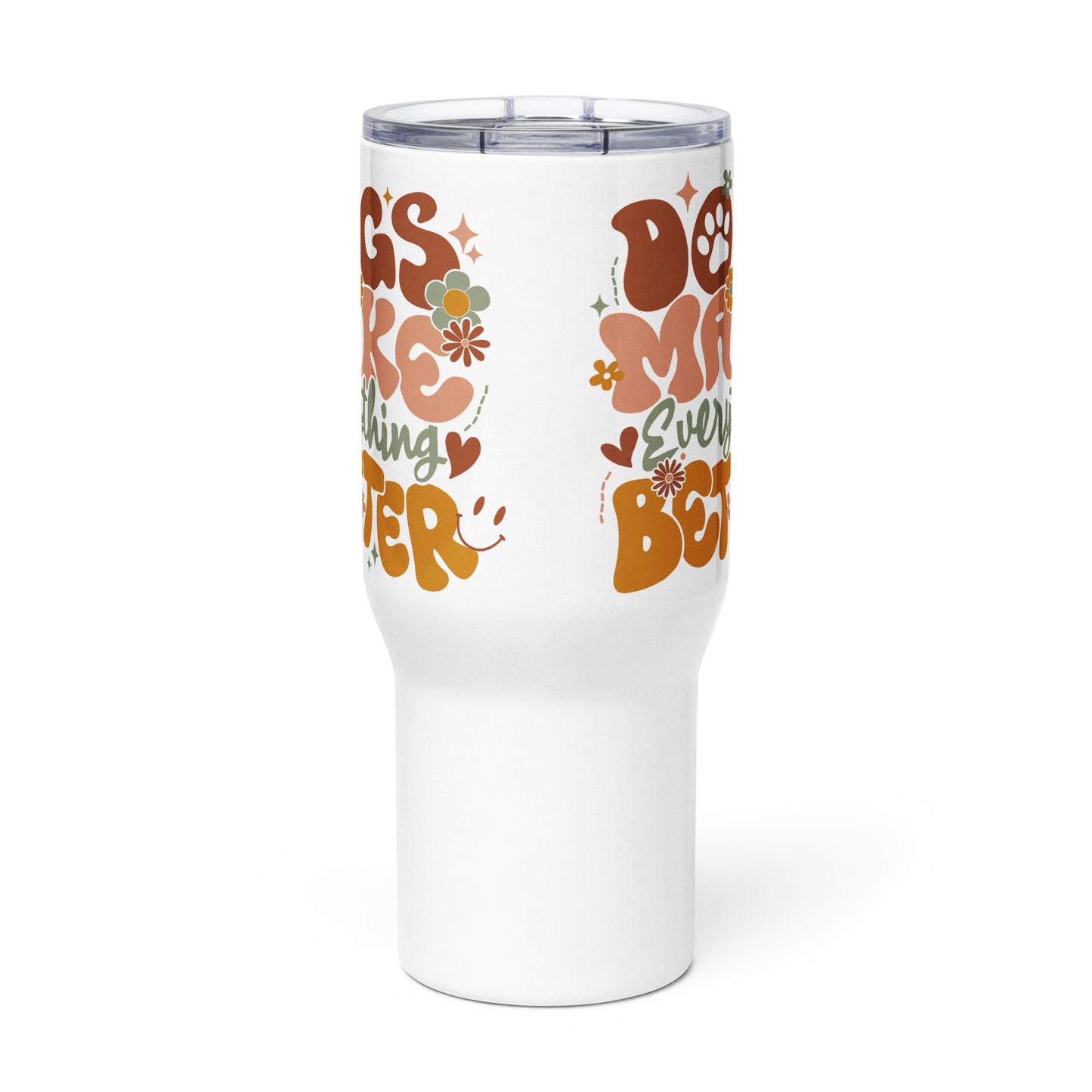 Travel Mug | Dogs Make Everything Better