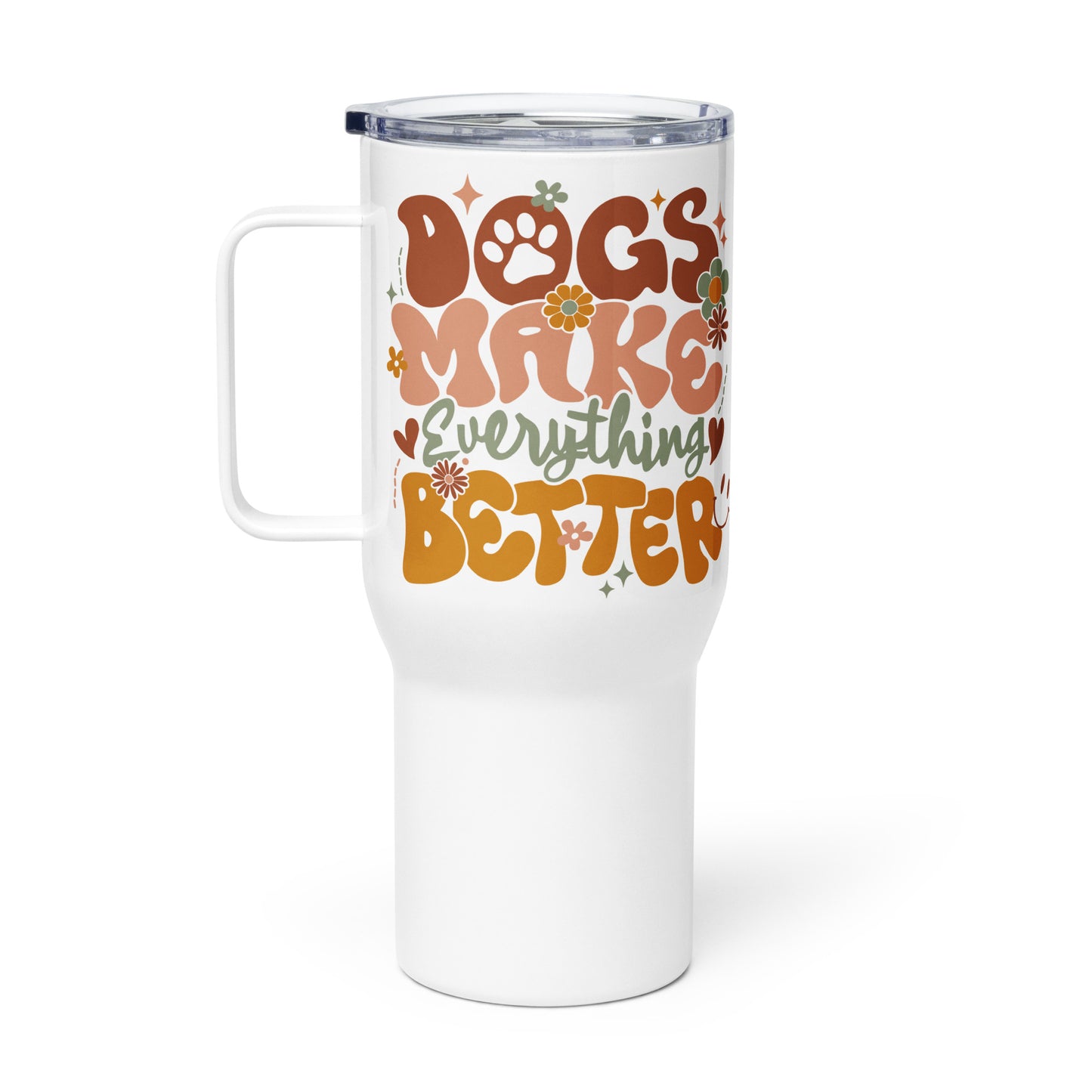 Travel Mug | Dogs Make Everything Better