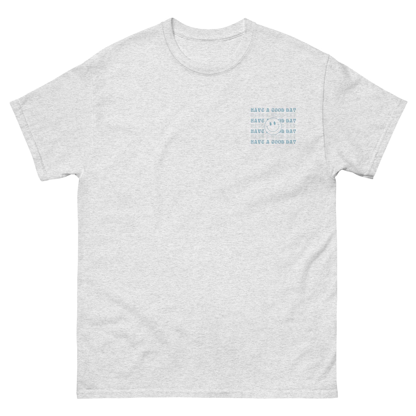 Classic Tee | Have A Good Day | Embroidery