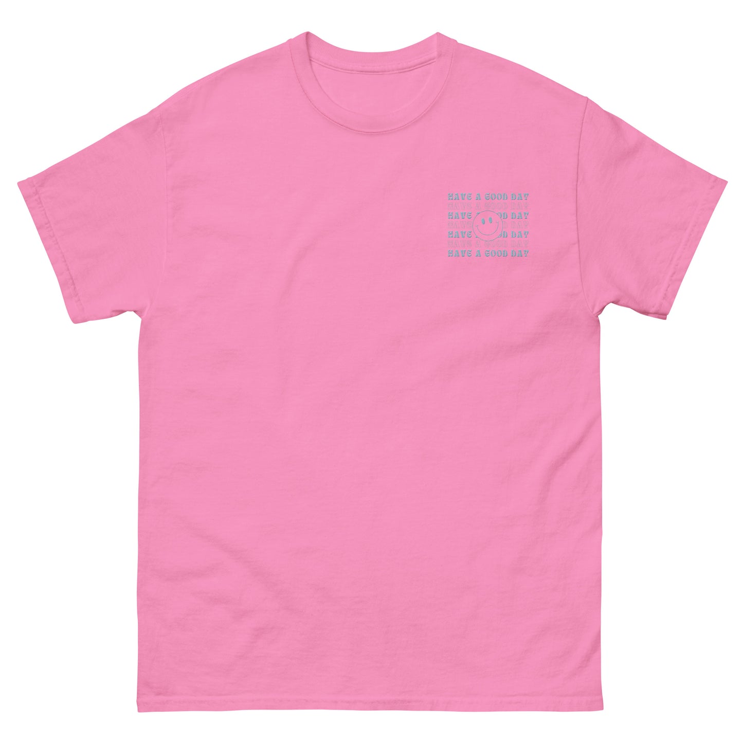 Classic Tee | Have A Good Day | Embroidery