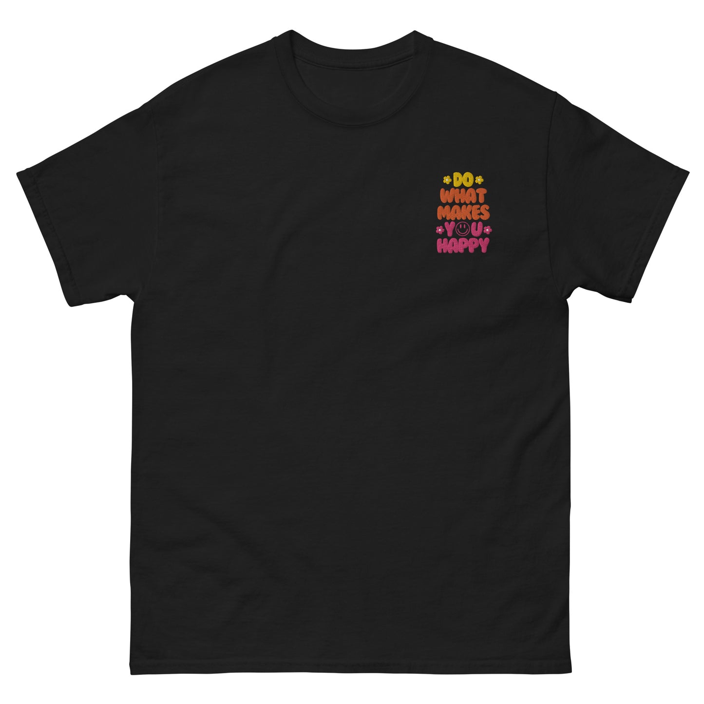 Classic Tee | Do What Makes You Happy | Embroidery
