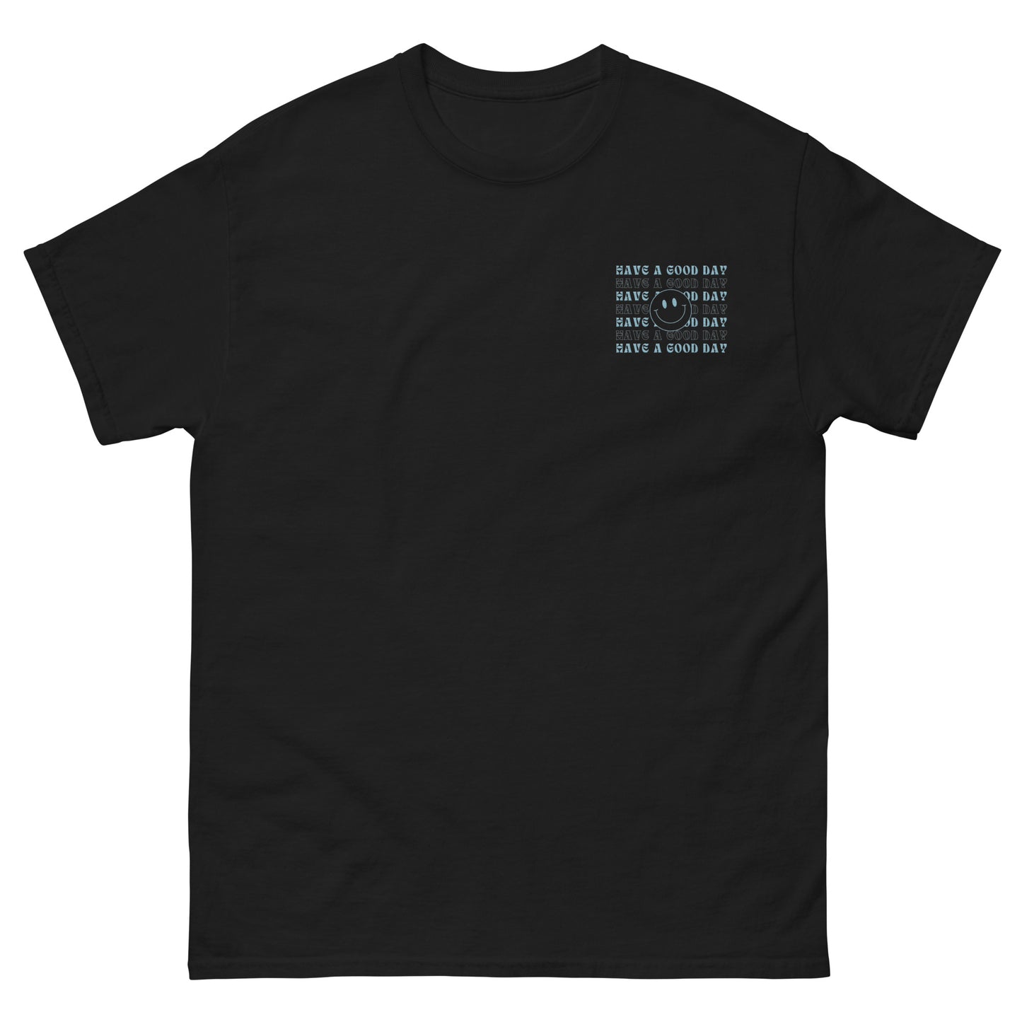 Classic Tee | Have A Good Day | Embroidery