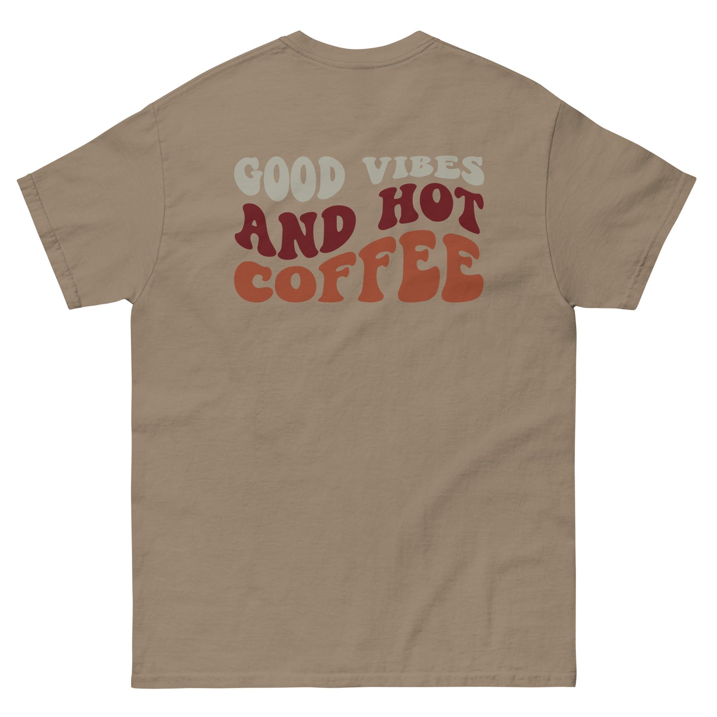 Classic Tee | But First Coffee | Good Vibes And Hot Coffee