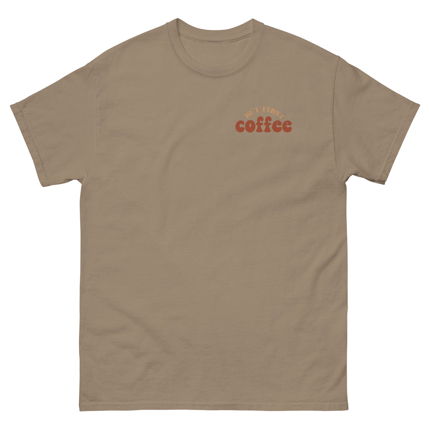 Classic Tee | But First Coffee | Good Vibes And Hot Coffee