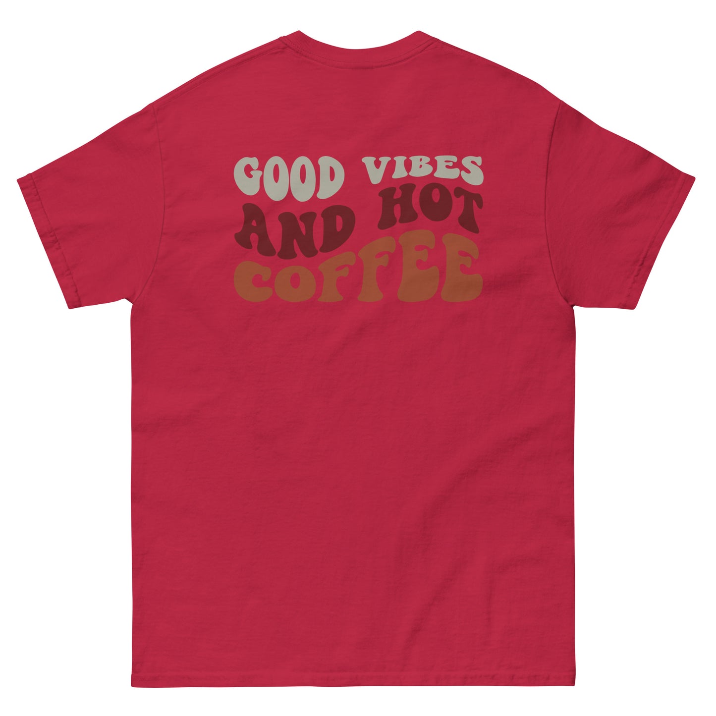 Classic Tee | But First Coffee | Good Vibes And Hot Coffee