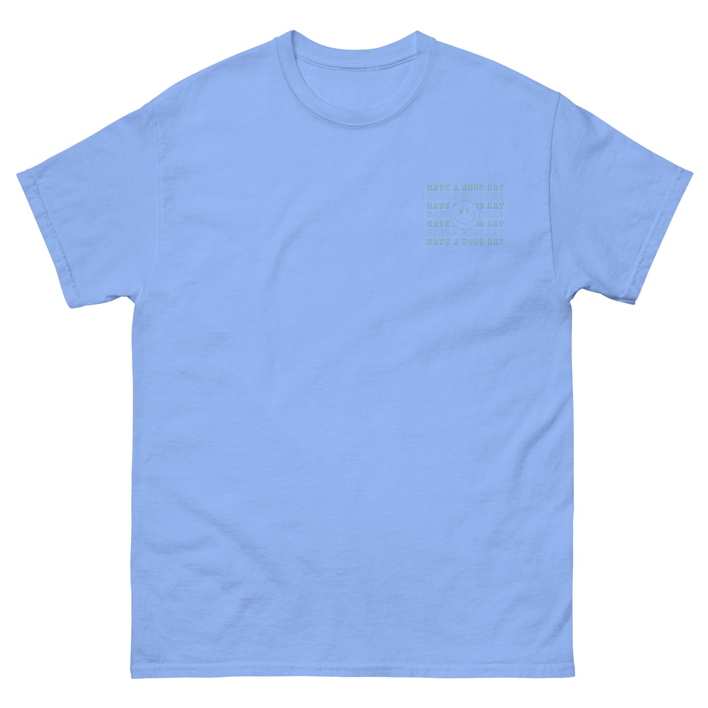 Classic Tee | Have A Good Day | Embroidery