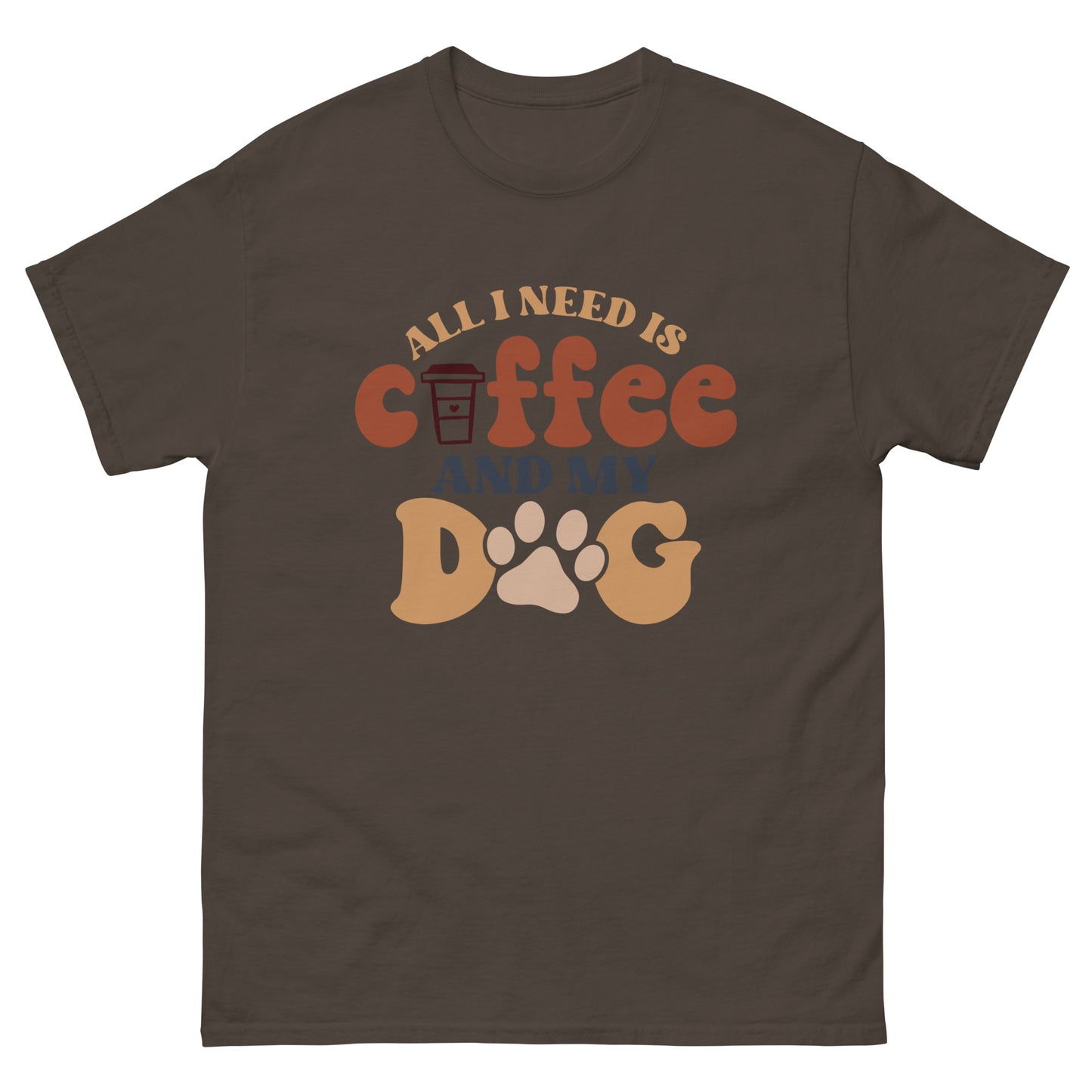 Classic Tee | All I Need Is Coffee And My Dog