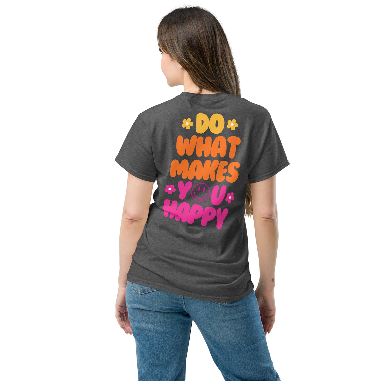 Classic Tee | Do What Makes You Happy