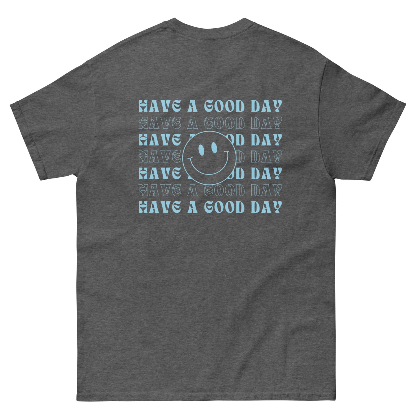 Classic Tee | Have A Good Day