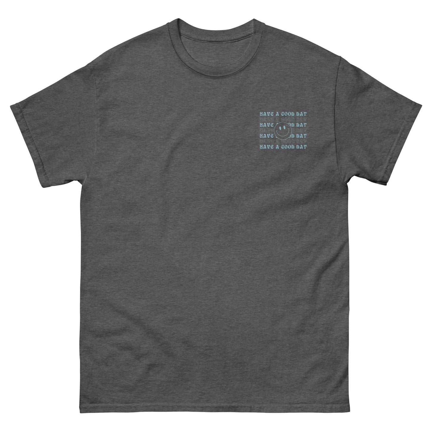 Classic Tee | Have A Good Day | Embroidery