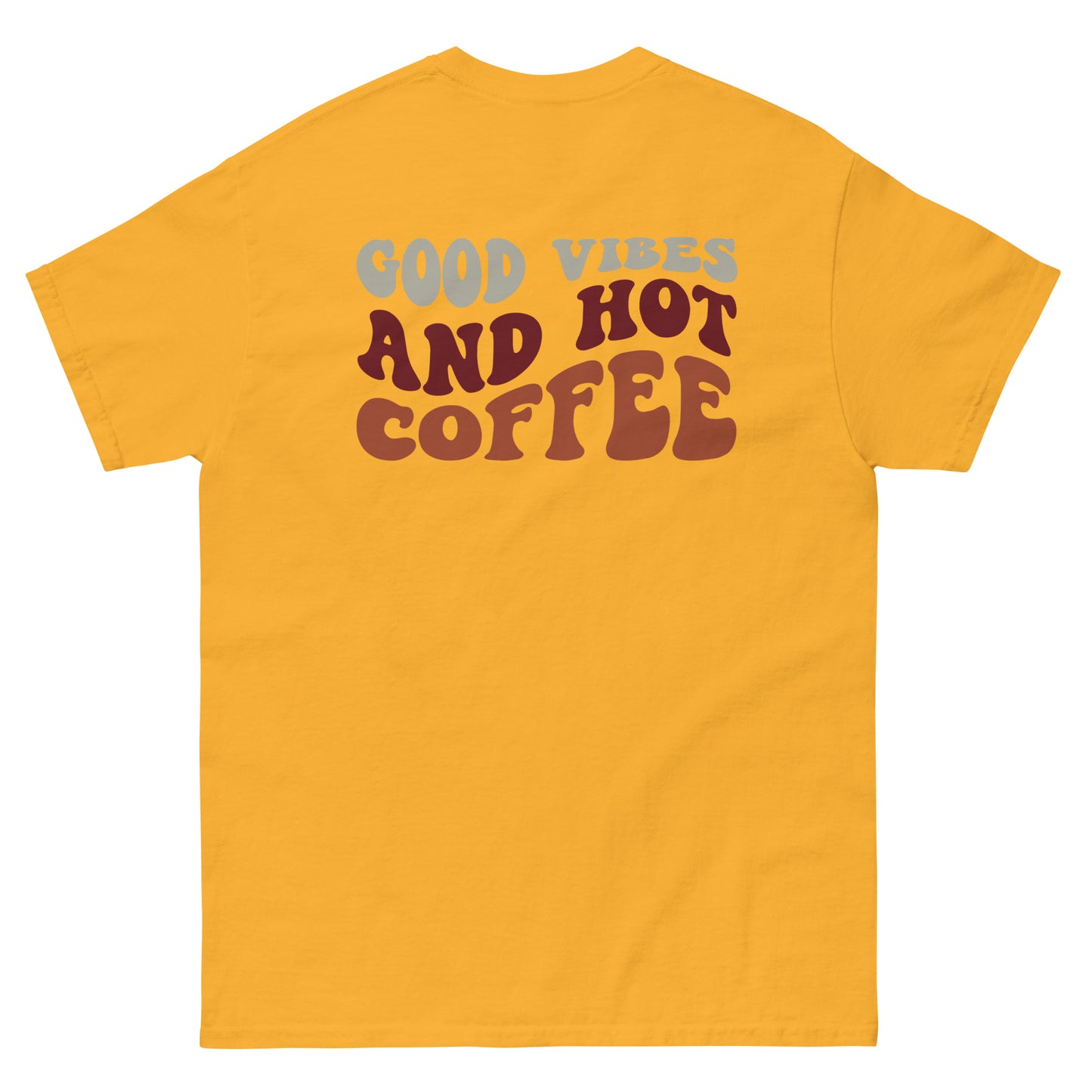 Classic Tee | But First Coffee | Good Vibes And Hot Coffee