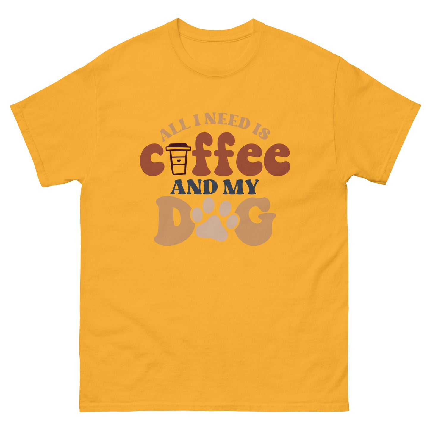 Classic Tee | All I Need Is Coffee And My Dog