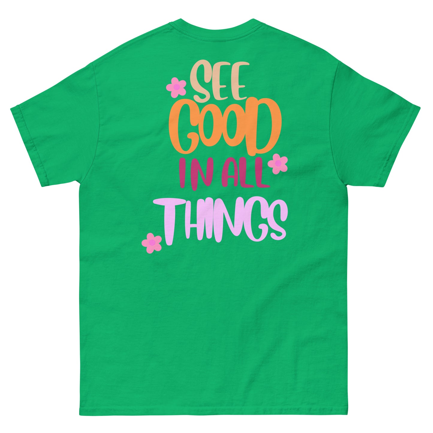 Classic Tee | See Good In All Things