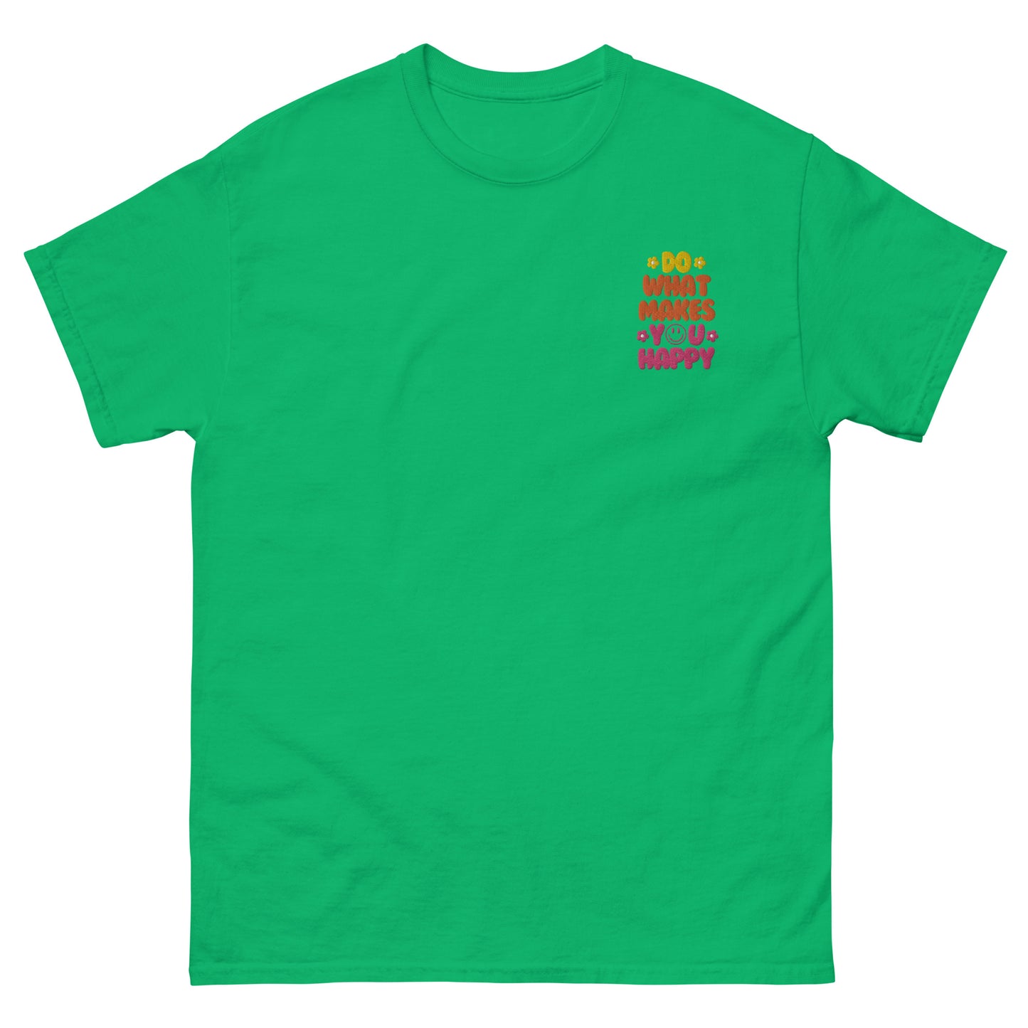 Classic Tee | Do What Makes You Happy | Embroidery