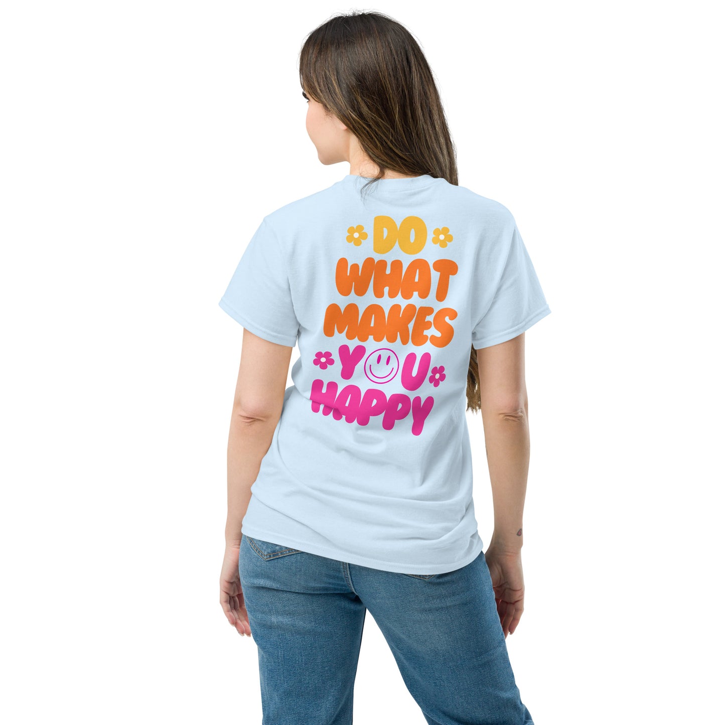Classic Tee | Do What Makes You Happy