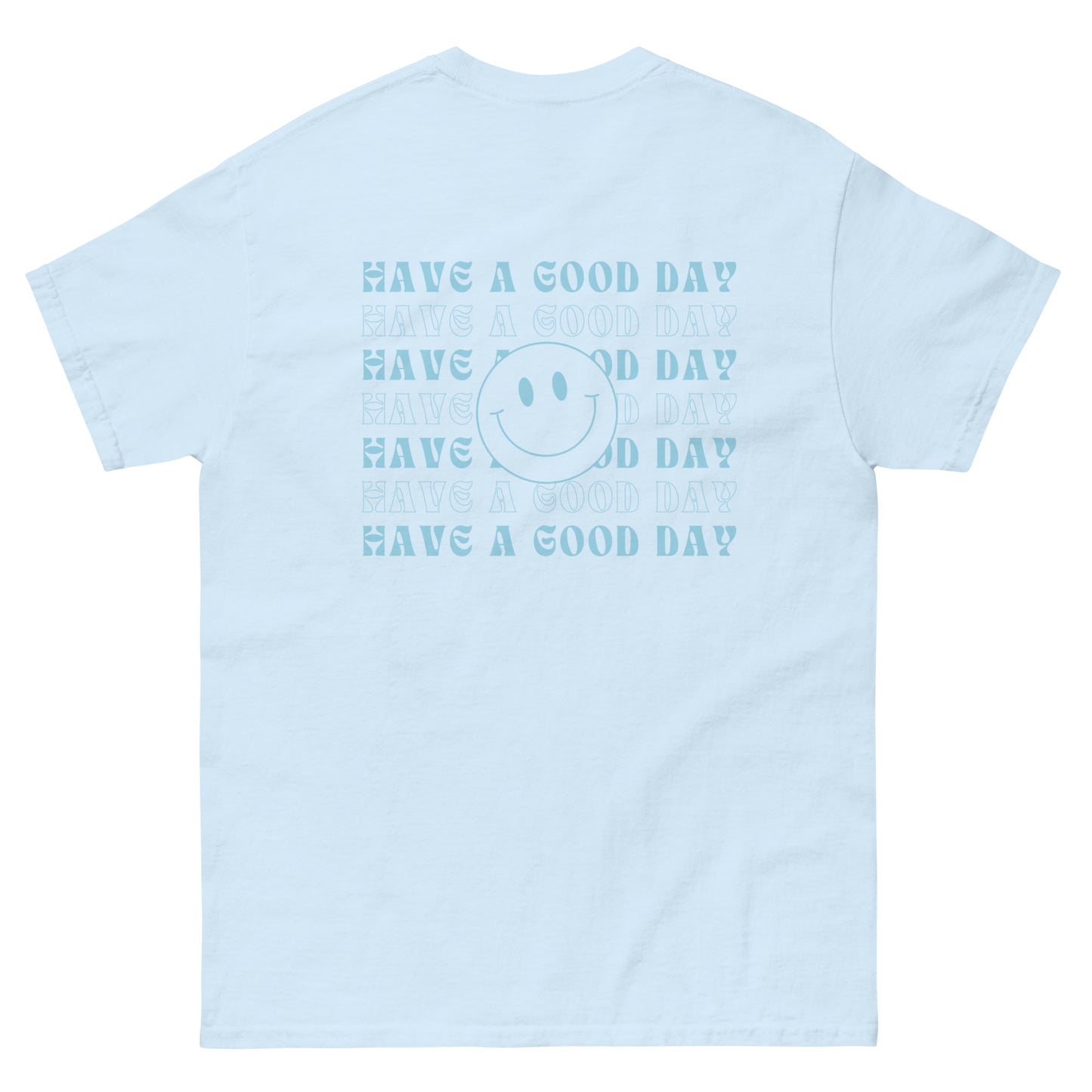 Classic Tee | Have A Good Day