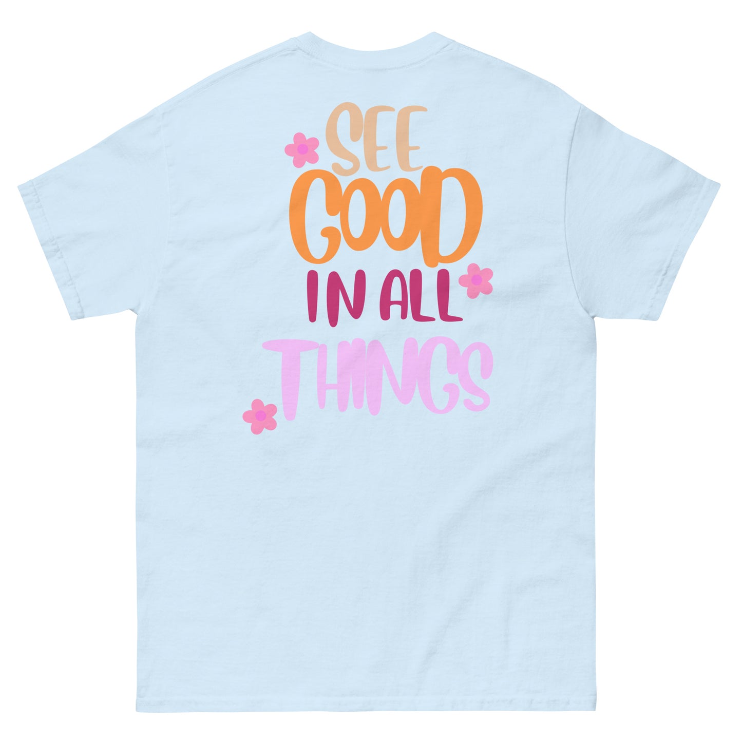 Classic Tee | See Good In All Things
