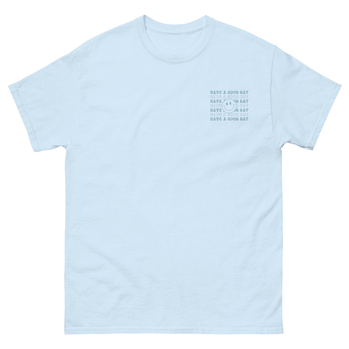 Classic Tee | Have A Good Day | Embroidery