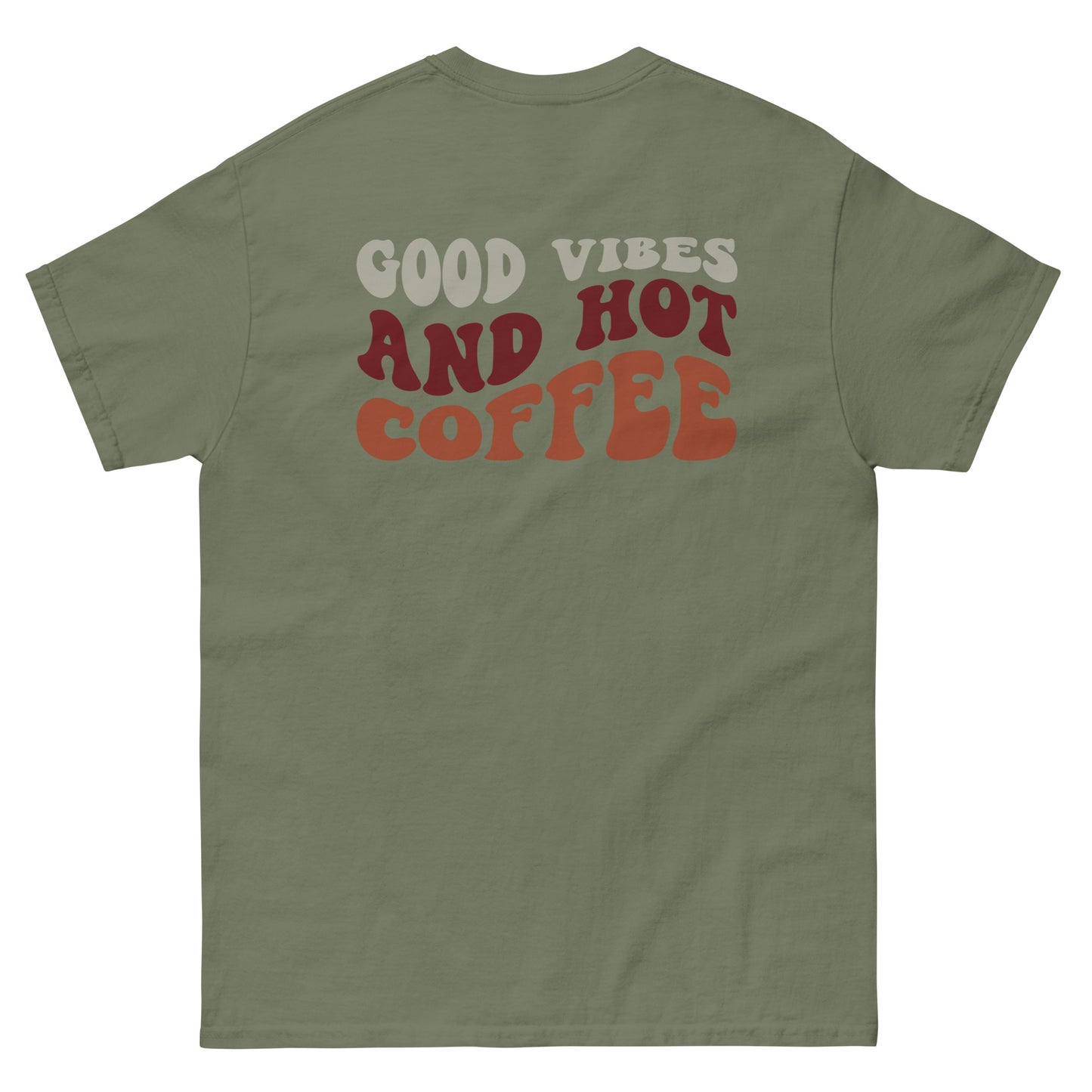 Classic Tee | But First Coffee | Good Vibes And Hot Coffee