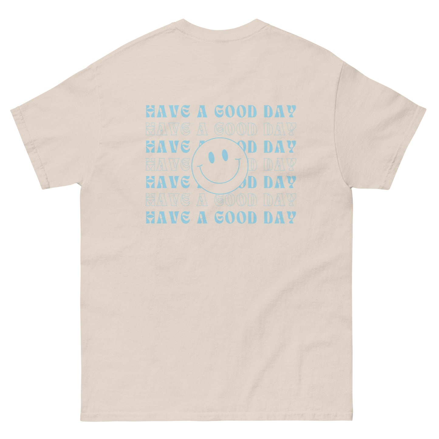 Classic Tee | Have A Good Day