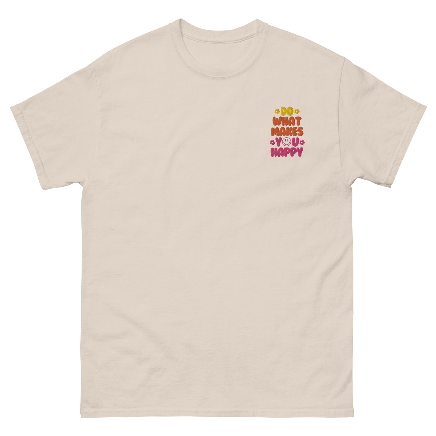 Classic Tee | Do What Makes You Happy | Embroidery