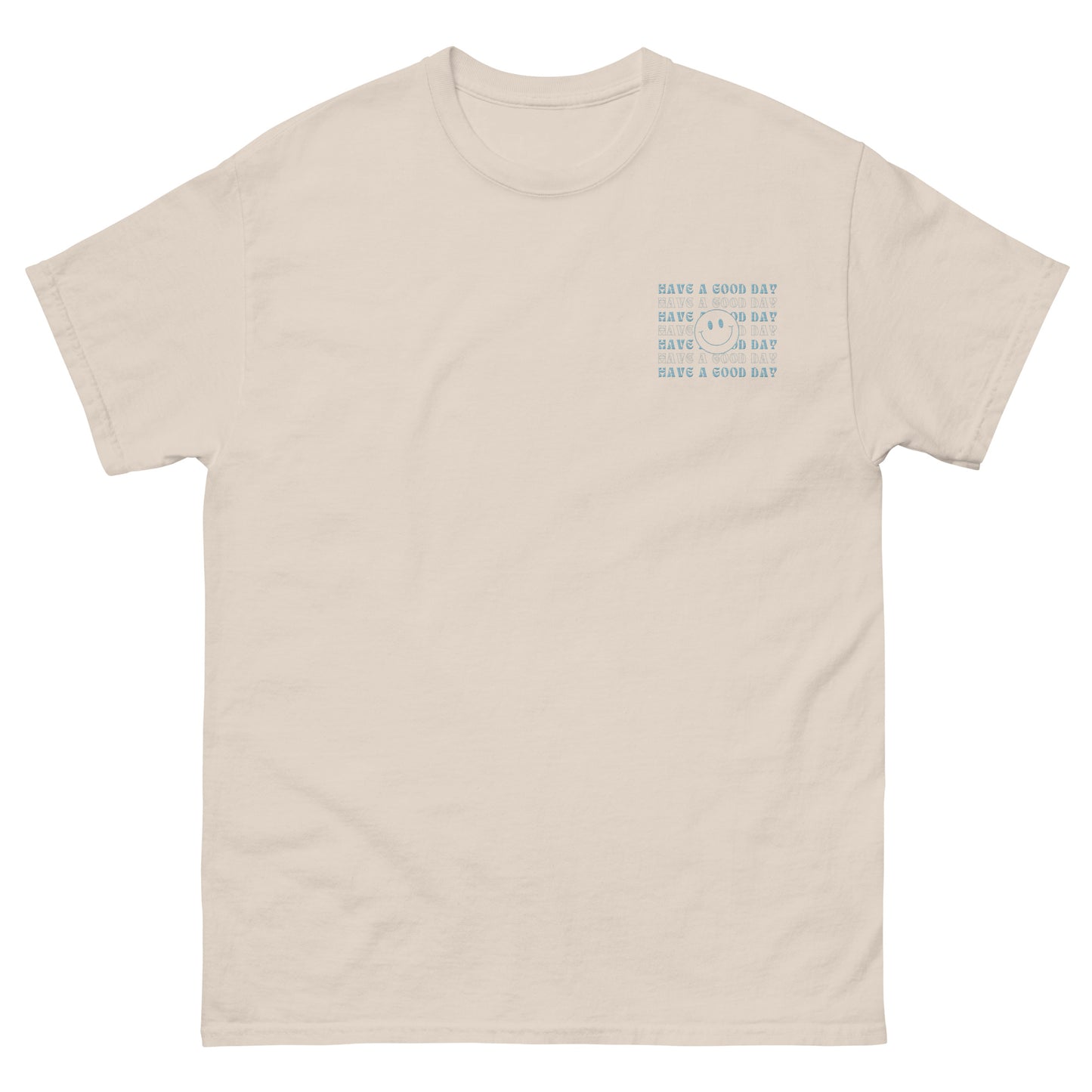 Classic Tee | Have A Good Day | Embroidery