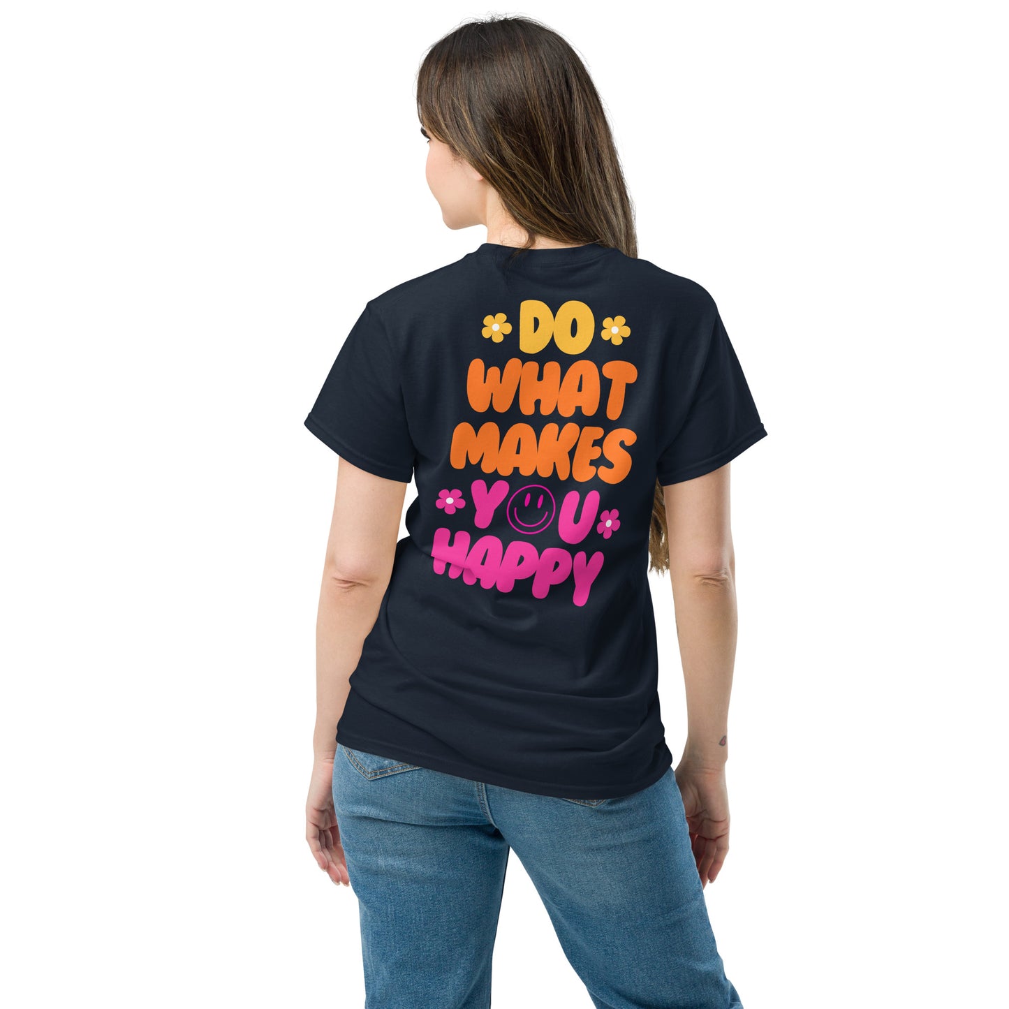 Classic Tee | Do What Makes You Happy