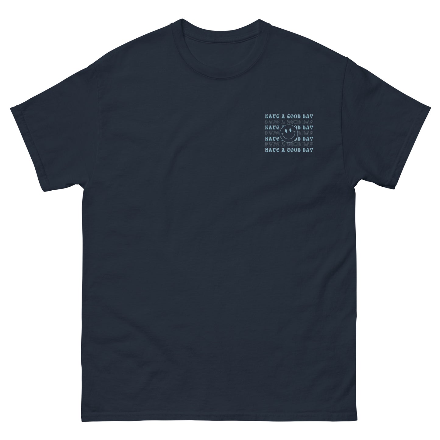 Classic Tee | Have A Good Day | Embroidery