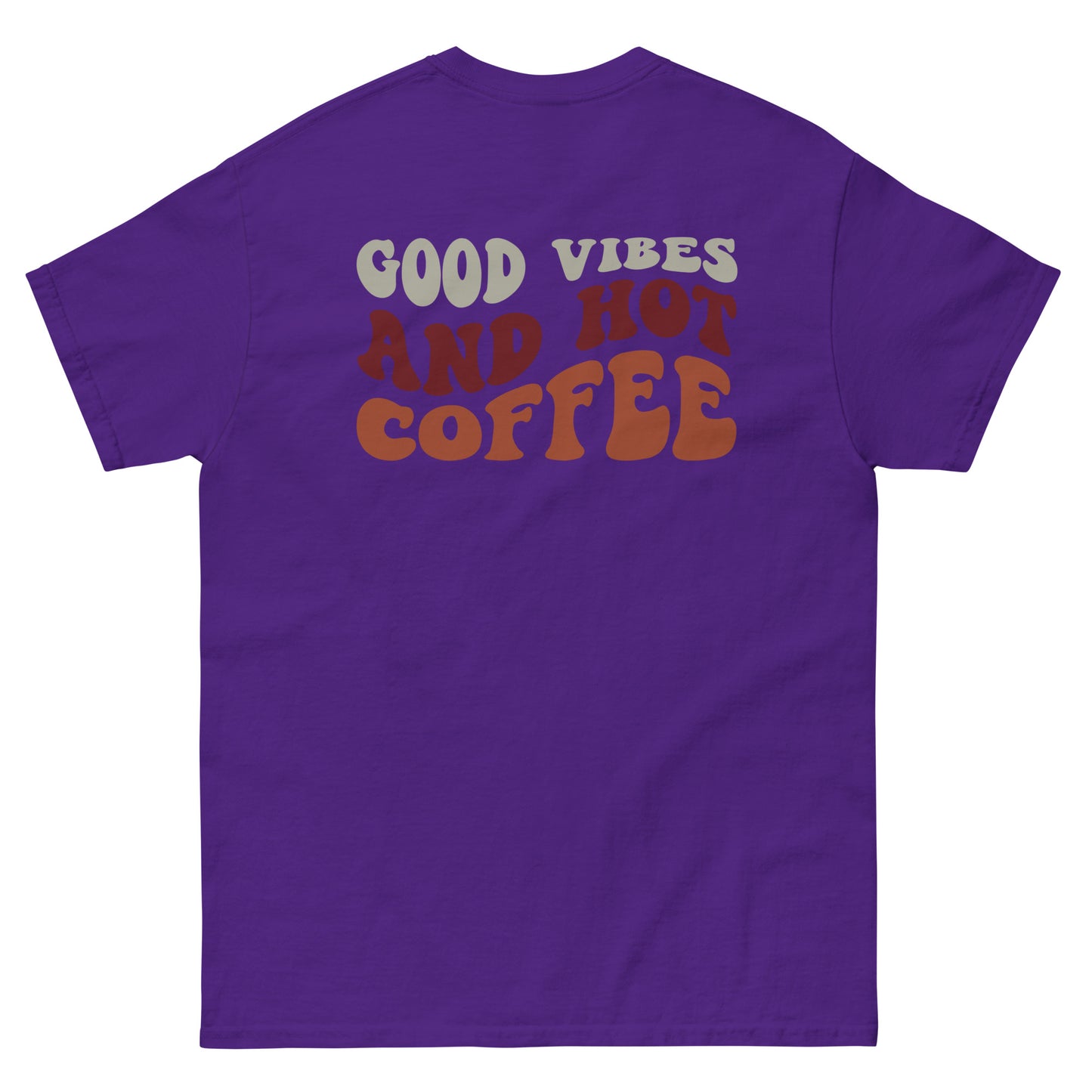Classic Tee | But First Coffee | Good Vibes And Hot Coffee