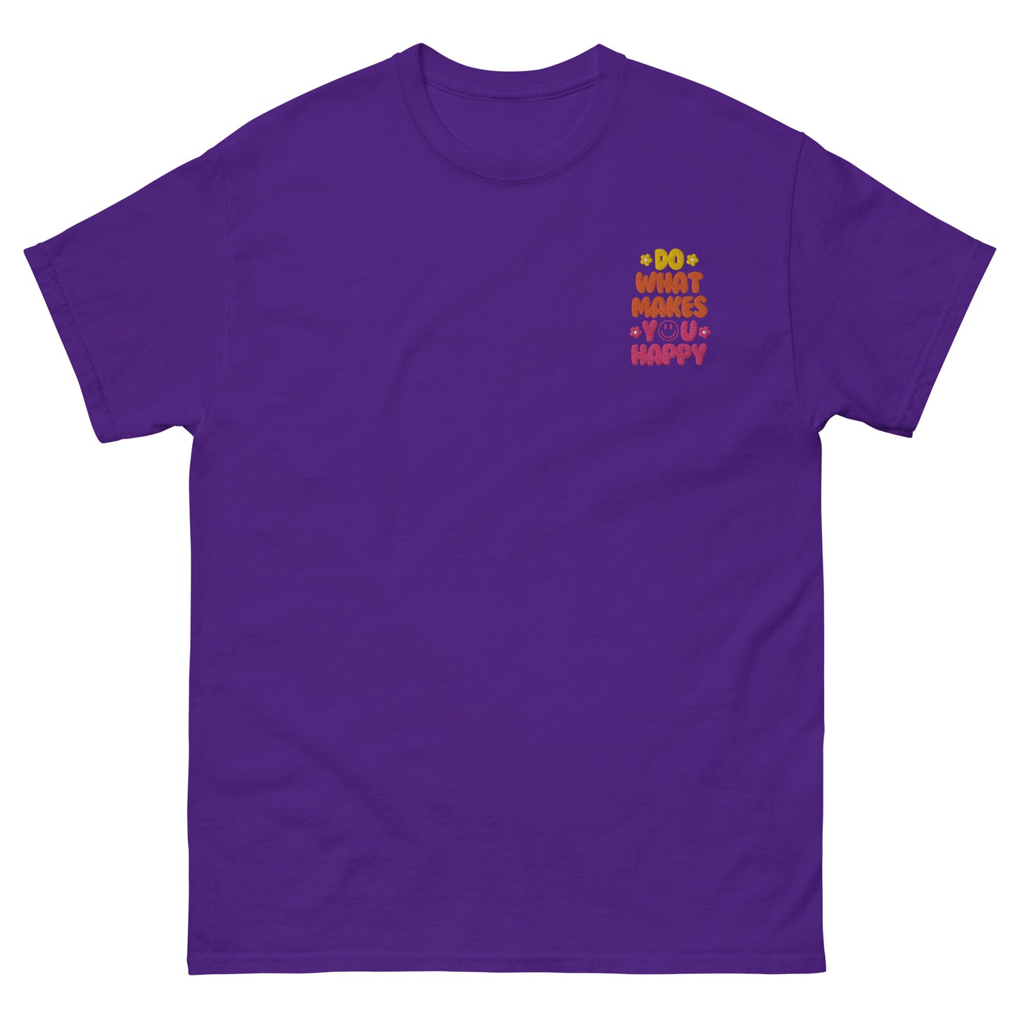 Classic Tee | Do What Makes You Happy | Embroidery