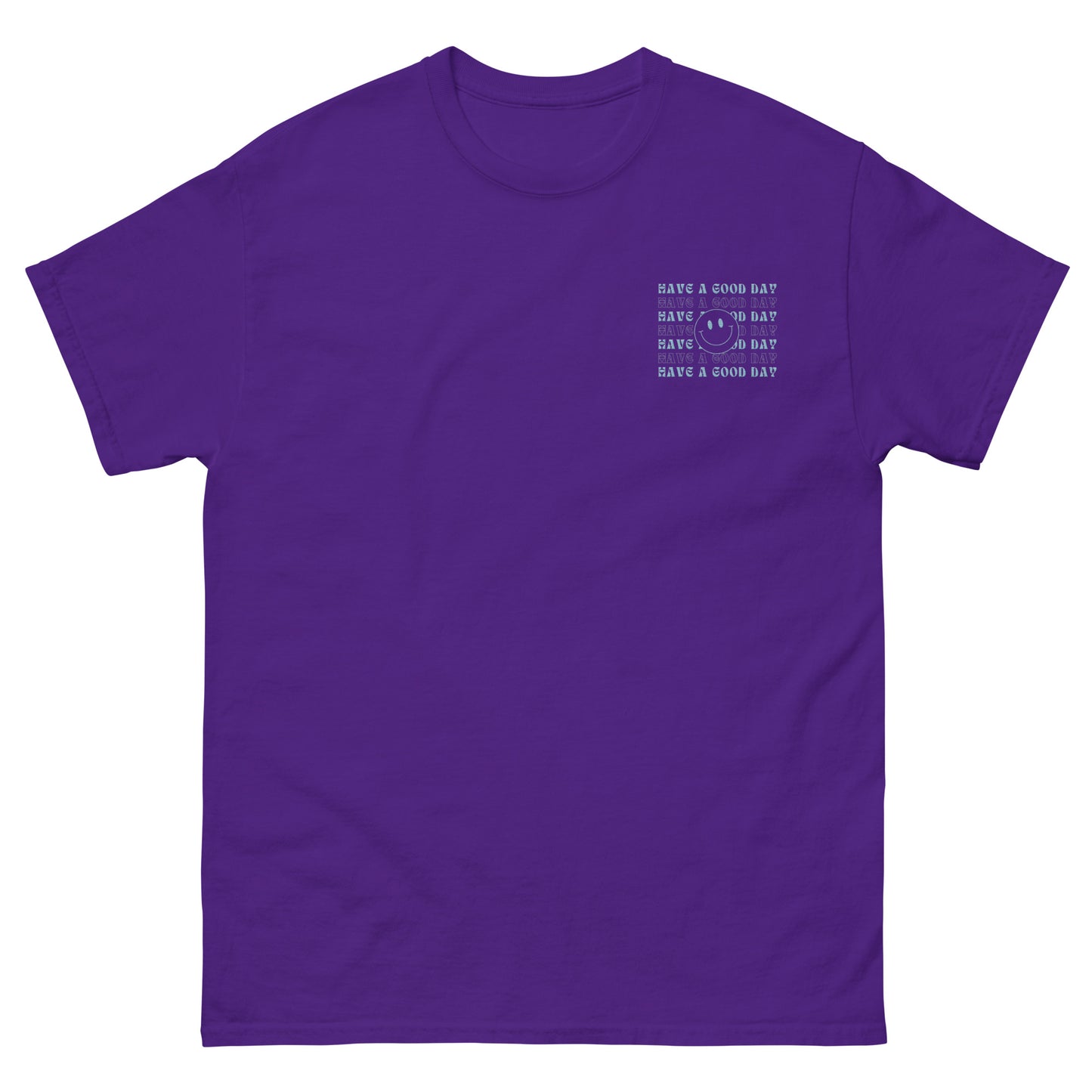 Classic Tee | Have A Good Day | Embroidery