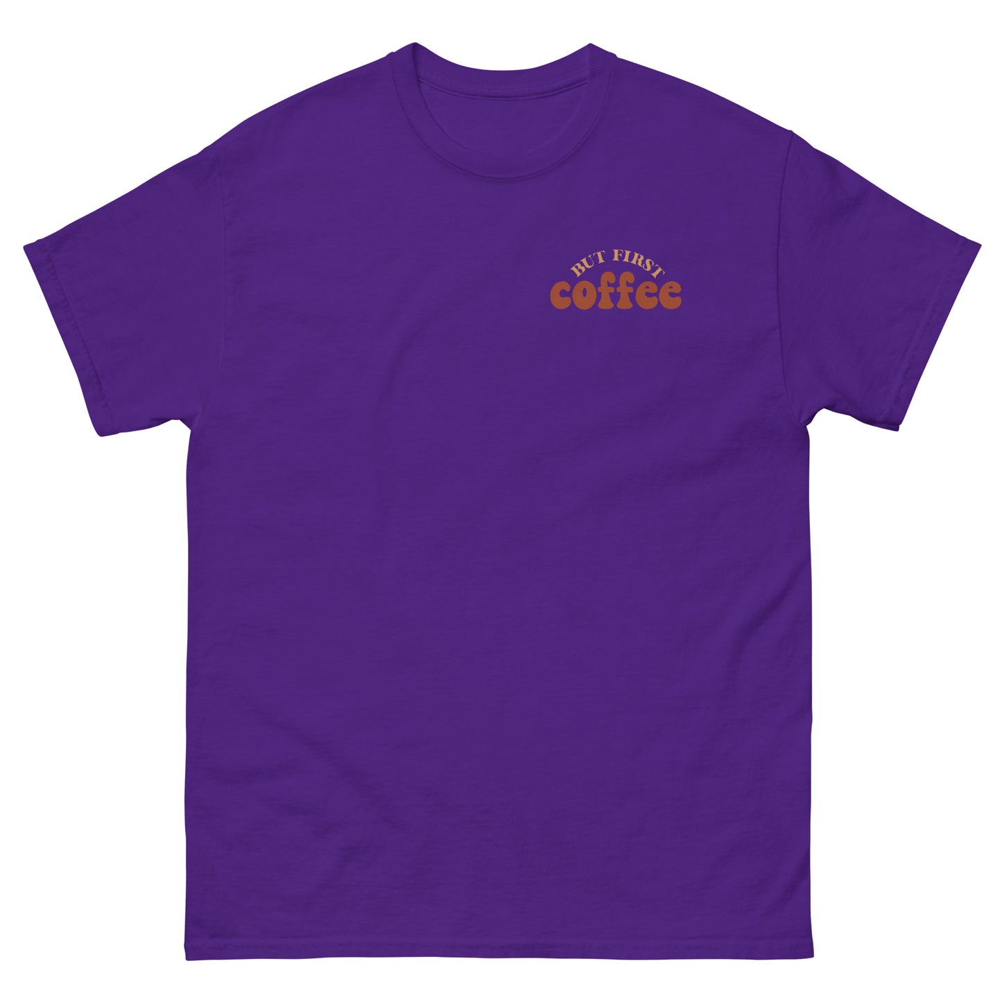 Classic Tee | But First Coffee | Good Vibes And Hot Coffee