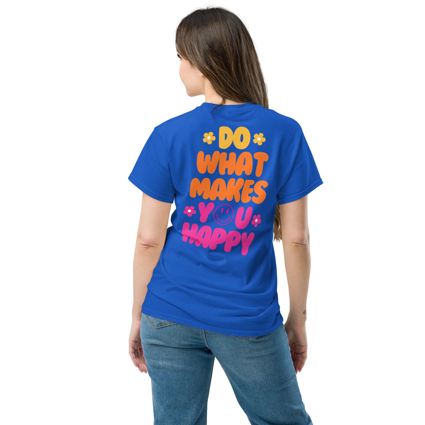 Classic Tee | Do What Makes You Happy