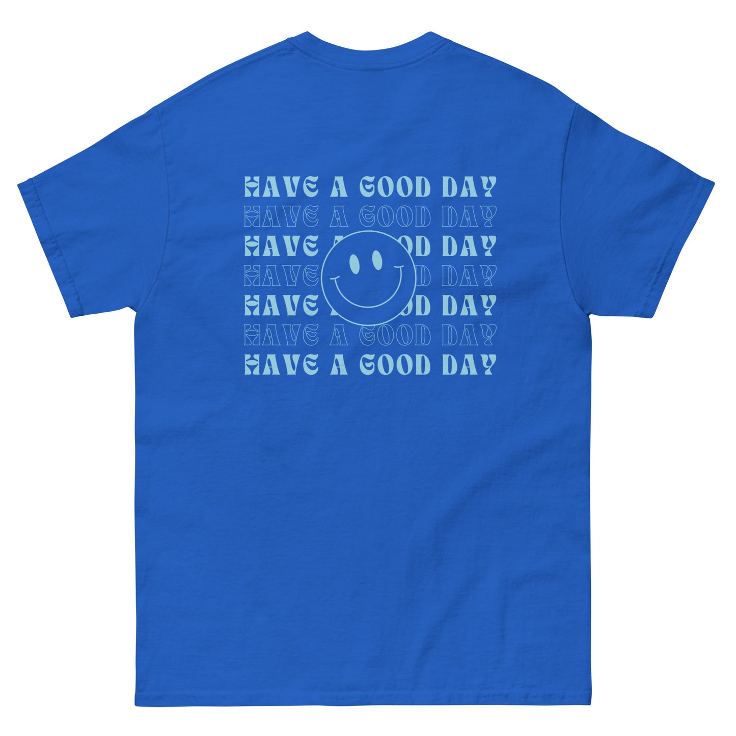 Classic Tee | Have A Good Day