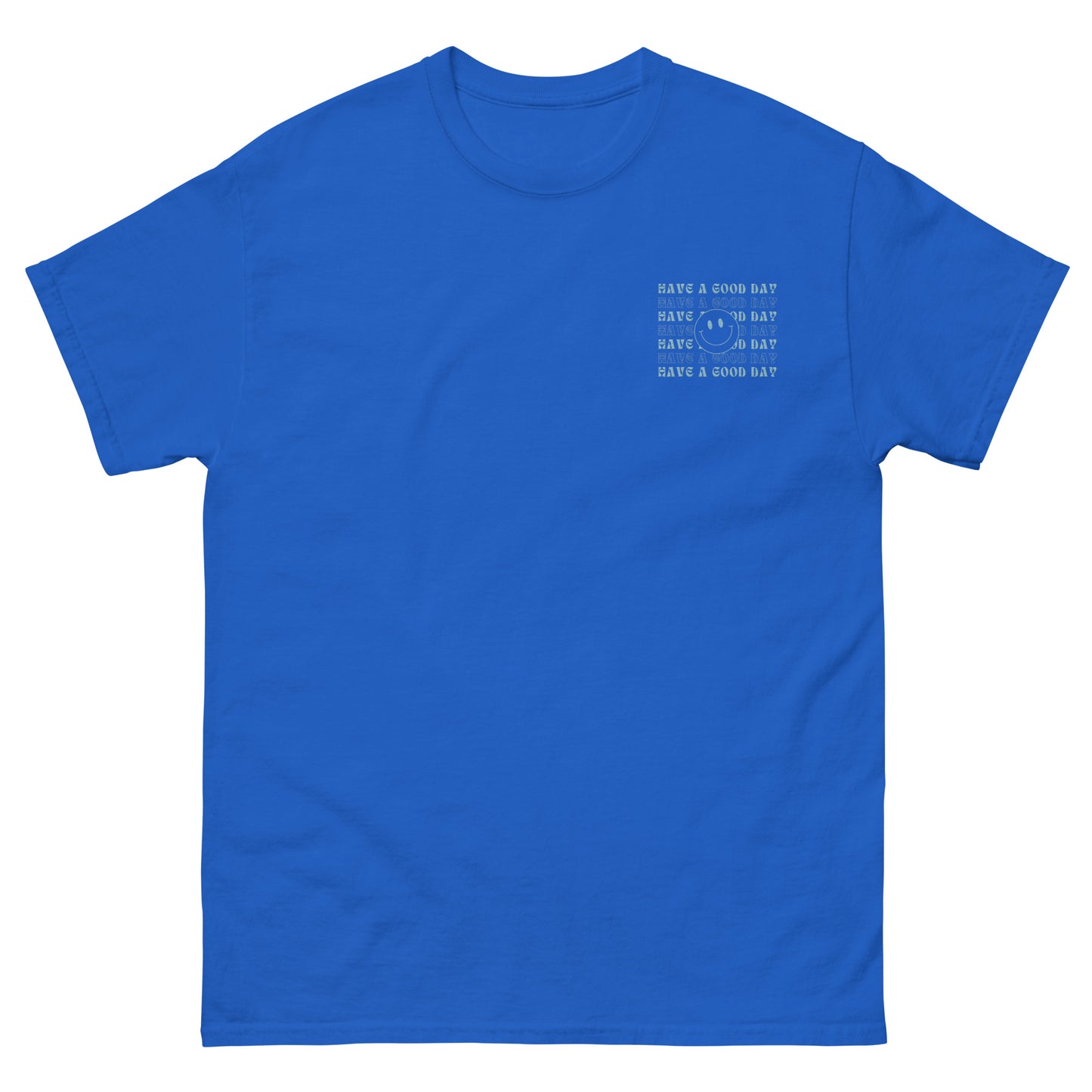 Classic Tee | Have A Good Day | Embroidery