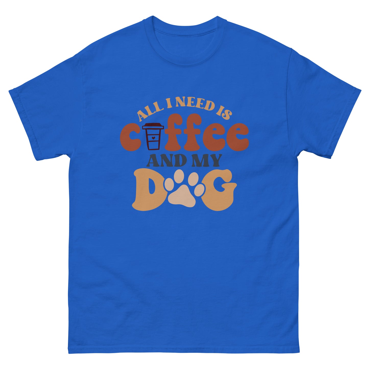 Classic Tee | All I Need Is Coffee And My Dog