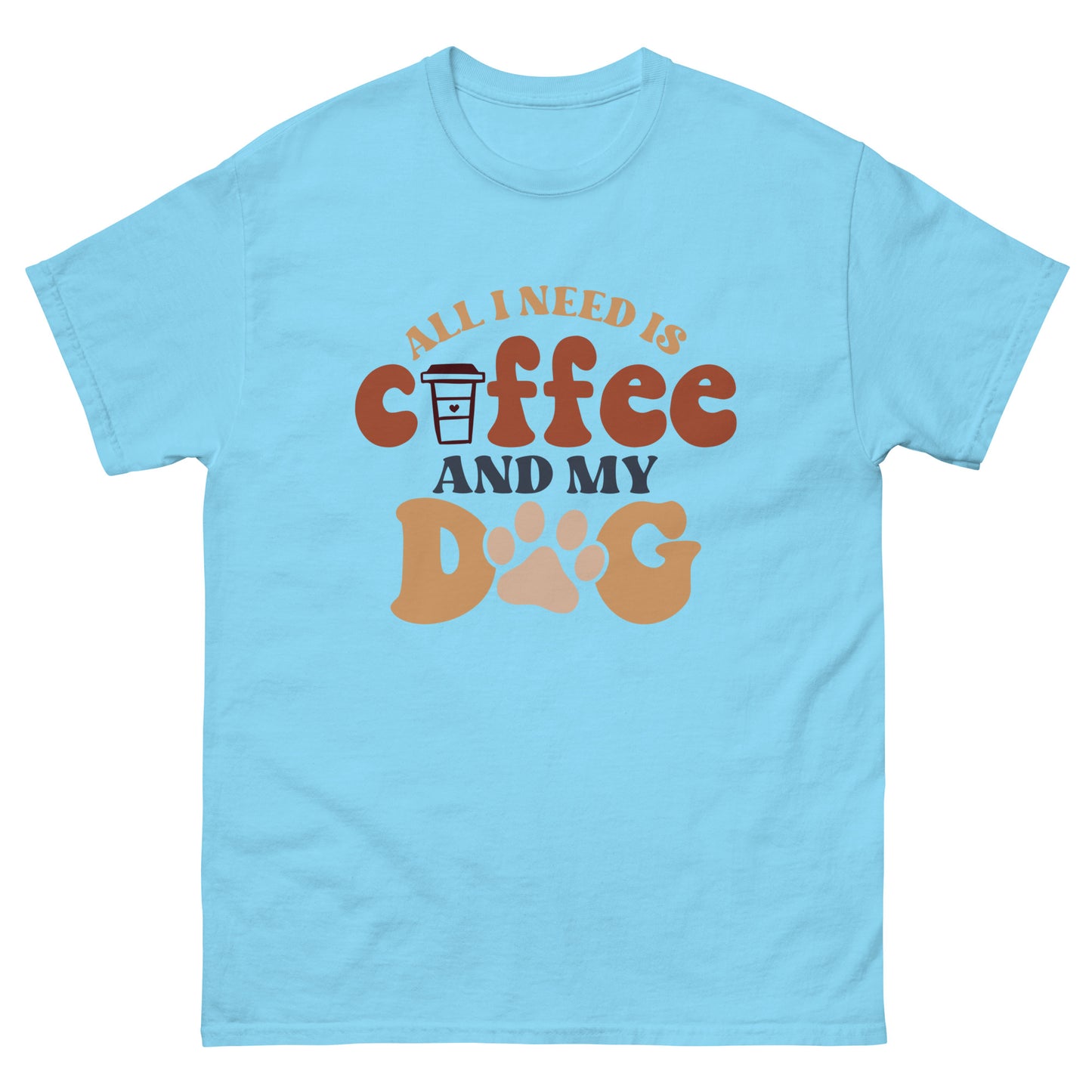 Classic Tee | All I Need Is Coffee And My Dog