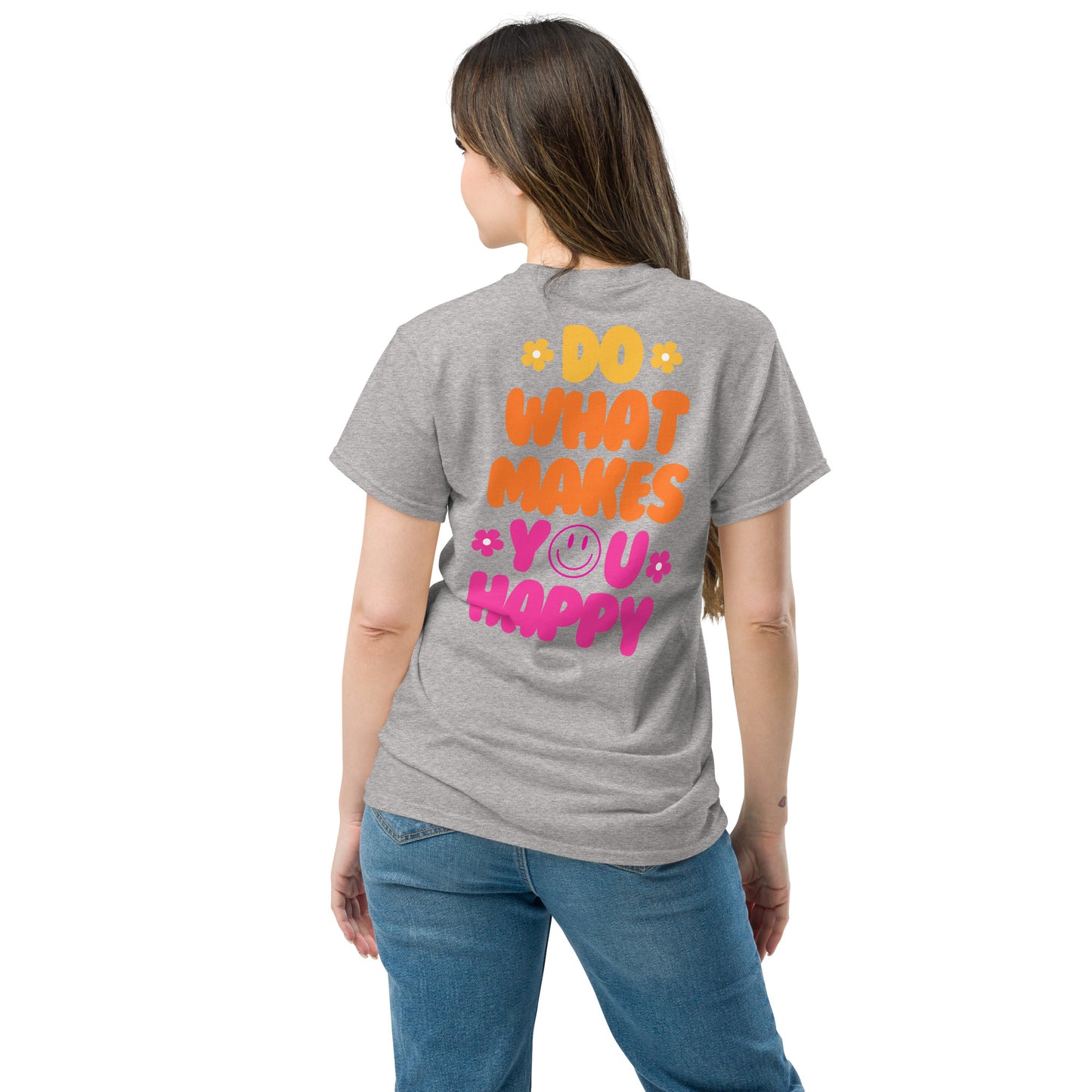 Classic Tee | Do What Makes You Happy