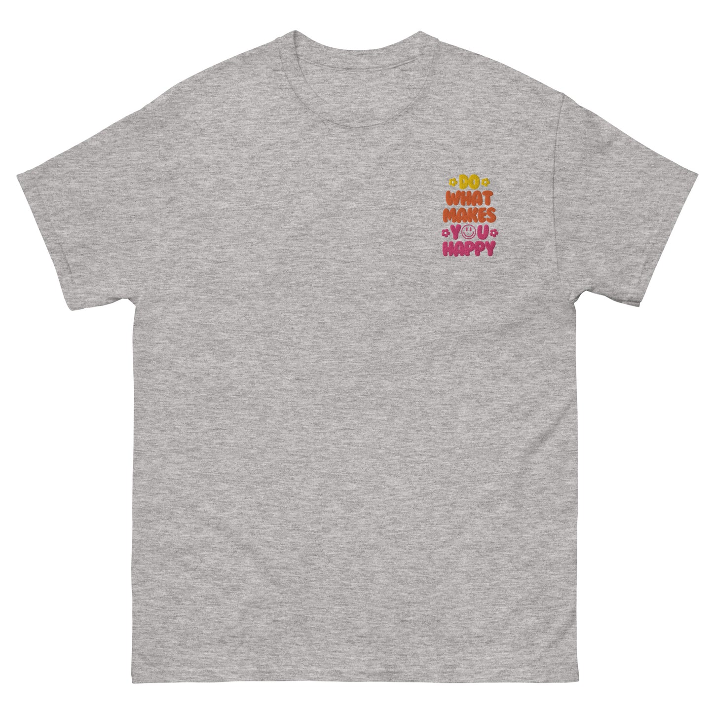 Classic Tee | Do What Makes You Happy | Embroidery