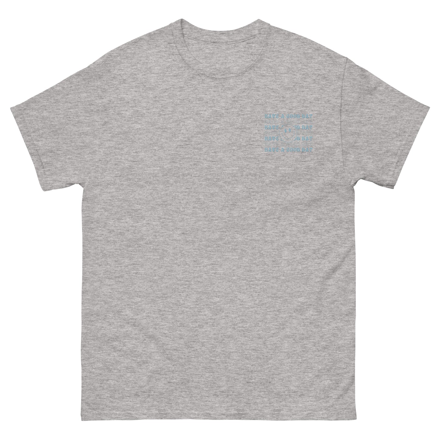 Classic Tee | Have A Good Day | Embroidery