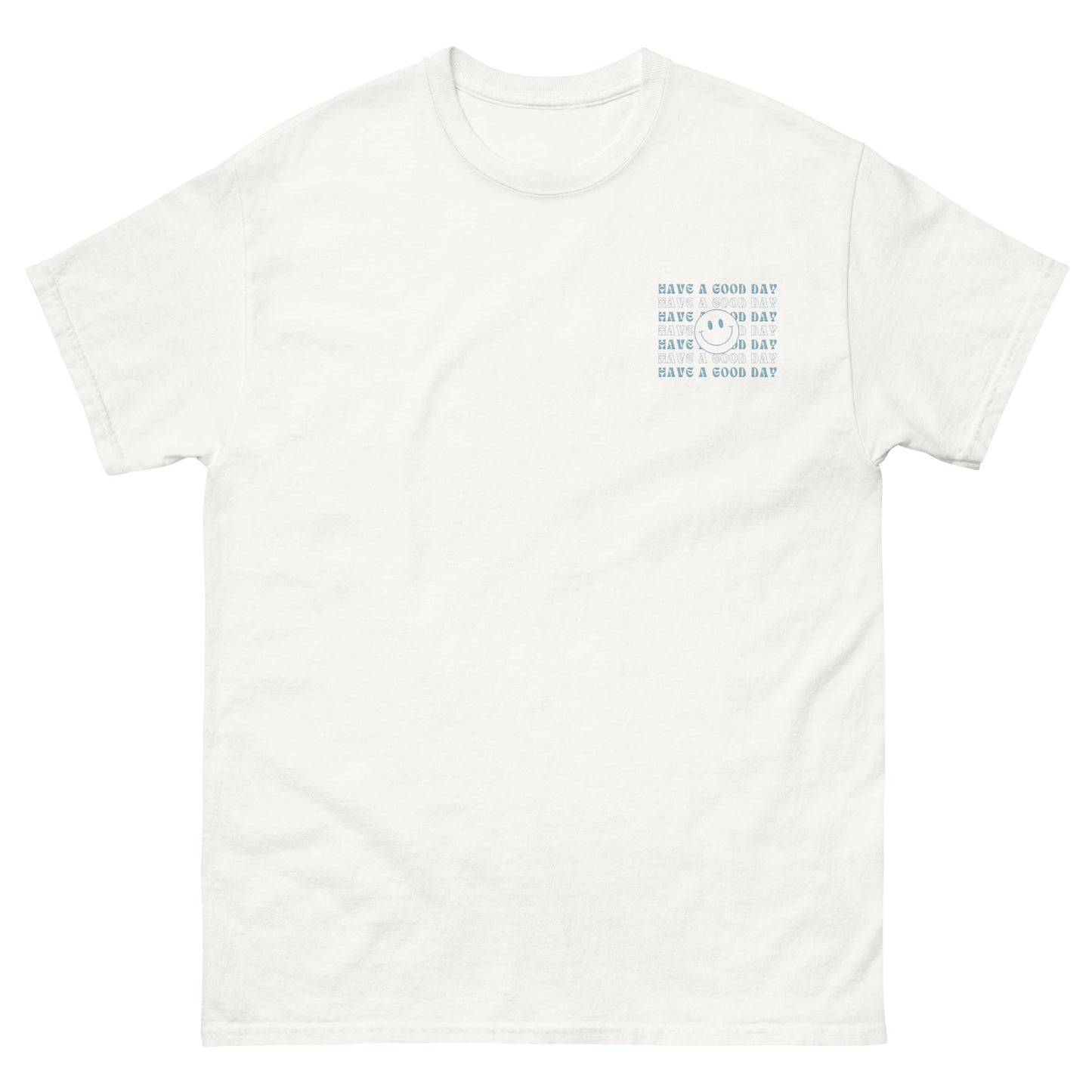 Classic Tee | Have A Good Day | Embroidery