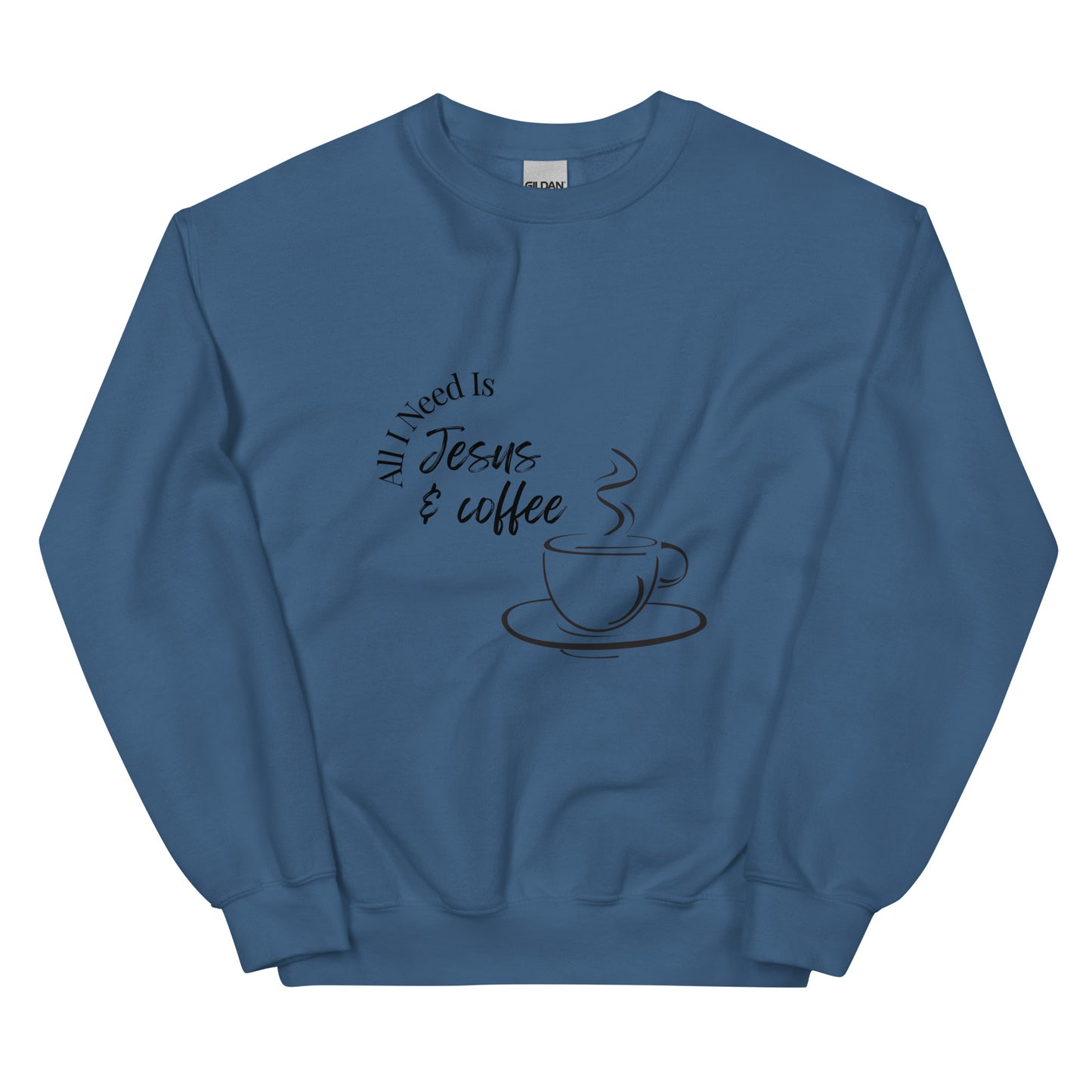 Crewneck | All I Need Is Jesus & Coffee